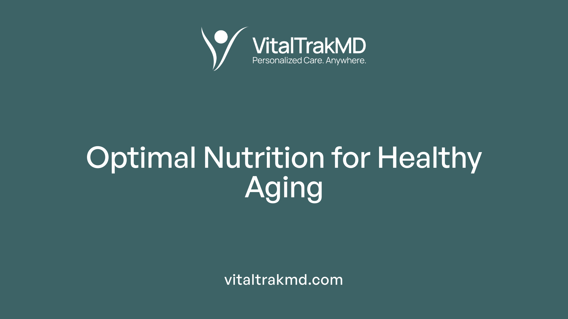 Optimal Nutrition for Healthy Aging