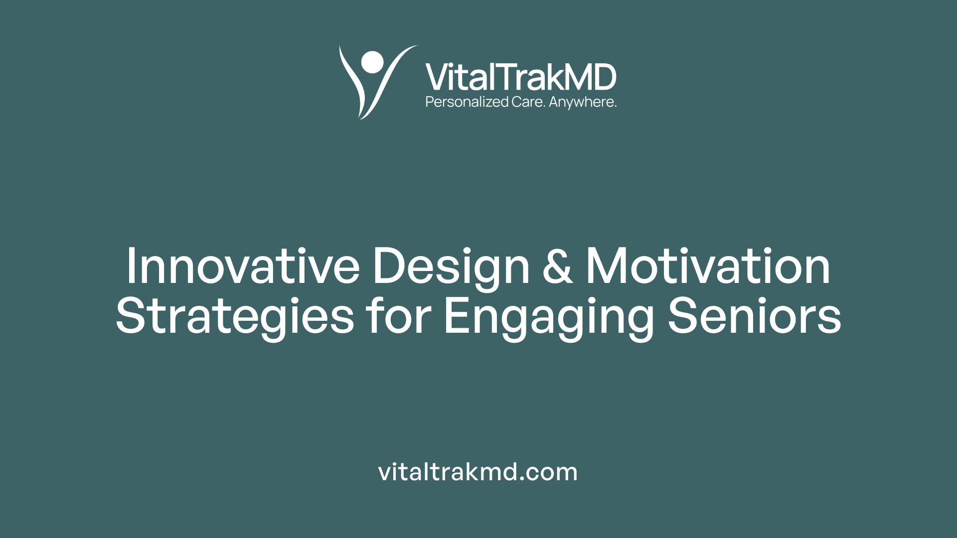 Innovative Design & Motivation Strategies for Engaging Seniors
