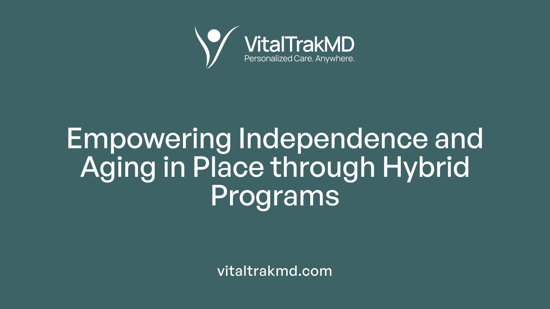 Empowering Independence and Aging in Place through Hybrid Programs