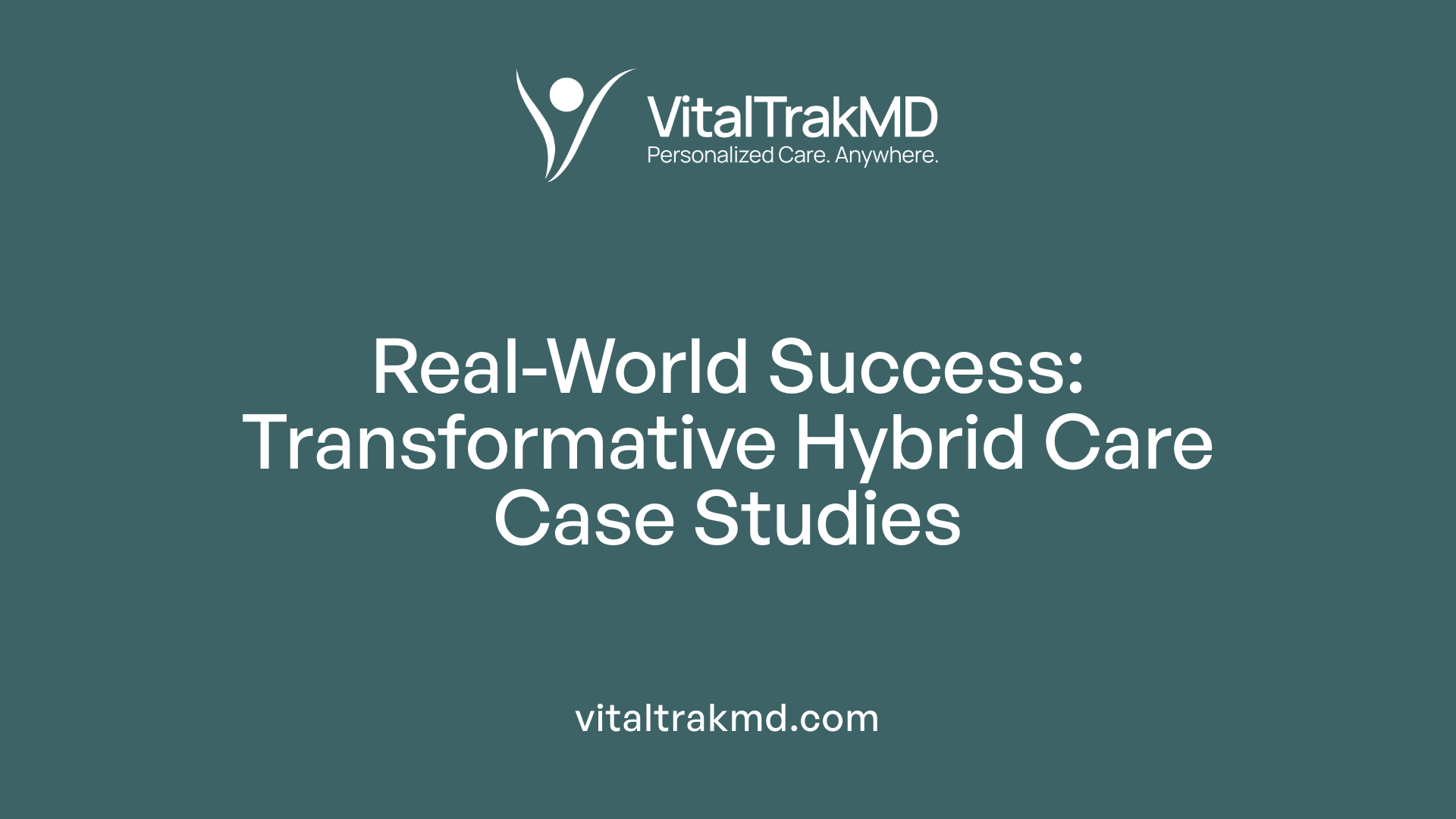 Real-World Success: Transformative Hybrid Care Case Studies