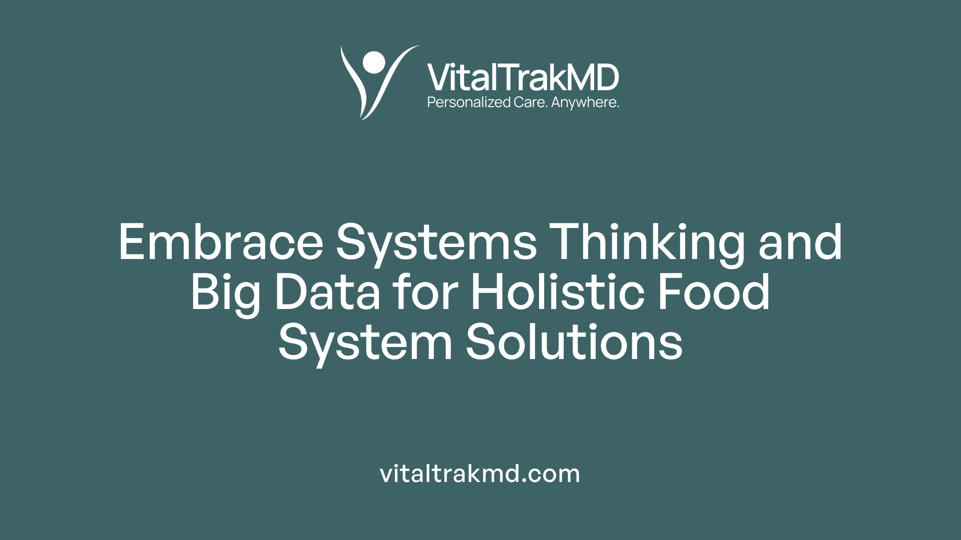 Embrace Systems Thinking and Big Data for Holistic Food System Solutions