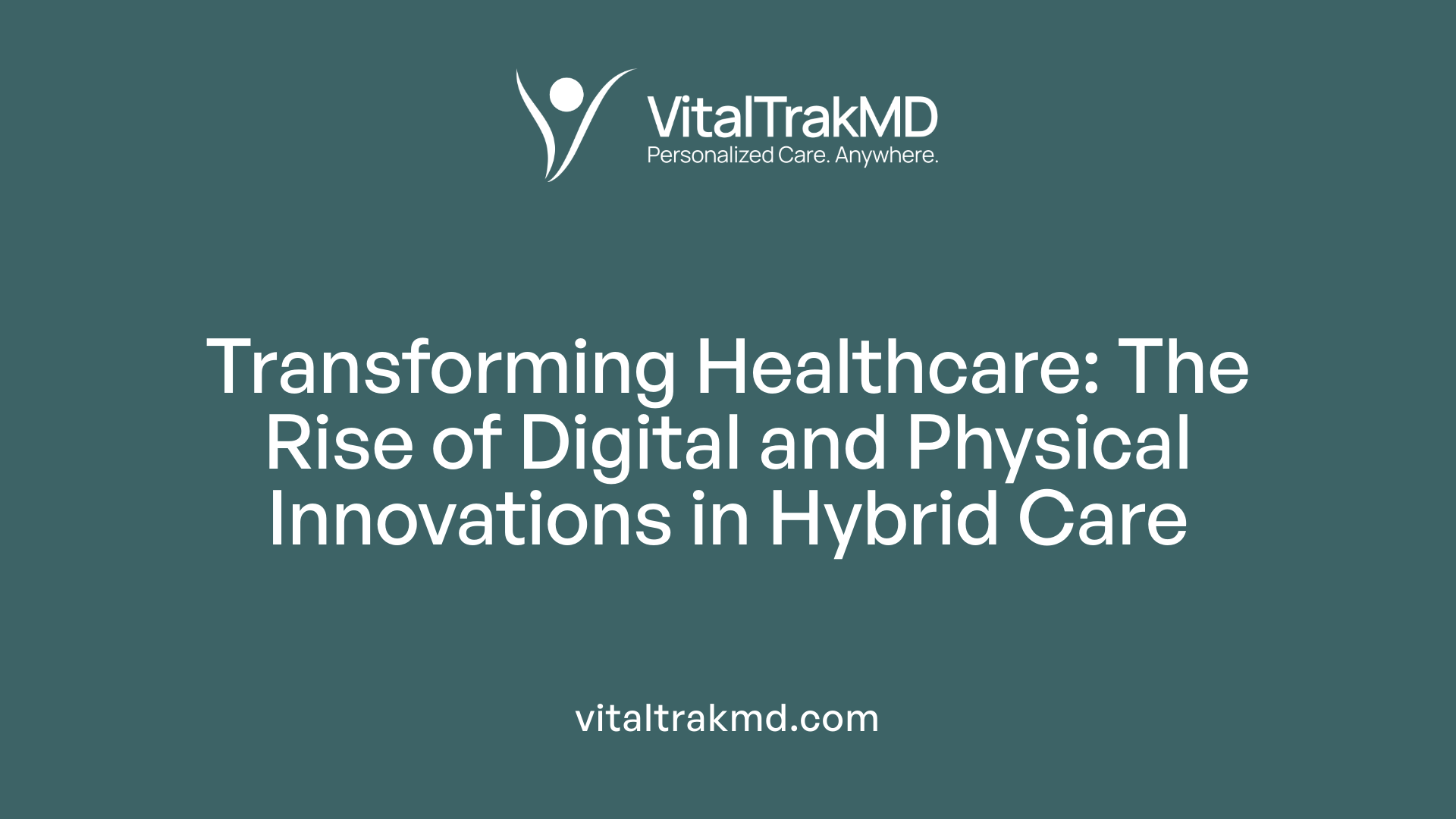 Transforming Healthcare: The Rise of Digital and Physical Innovations in Hybrid Care