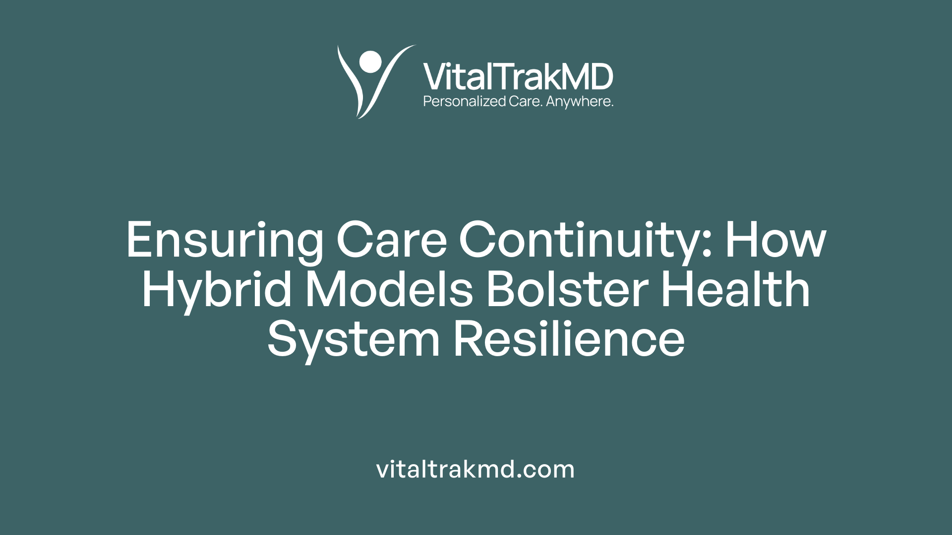 Ensuring Care Continuity: How Hybrid Models Bolster Health System Resilience