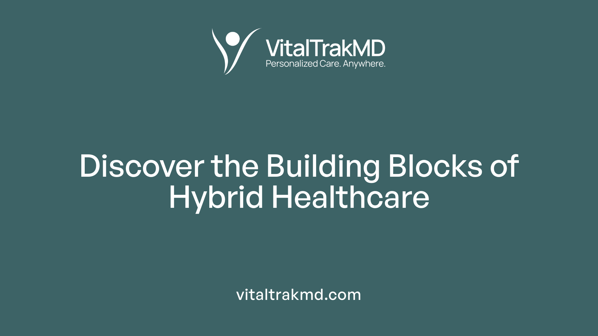 Discover the Building Blocks of Hybrid Healthcare
