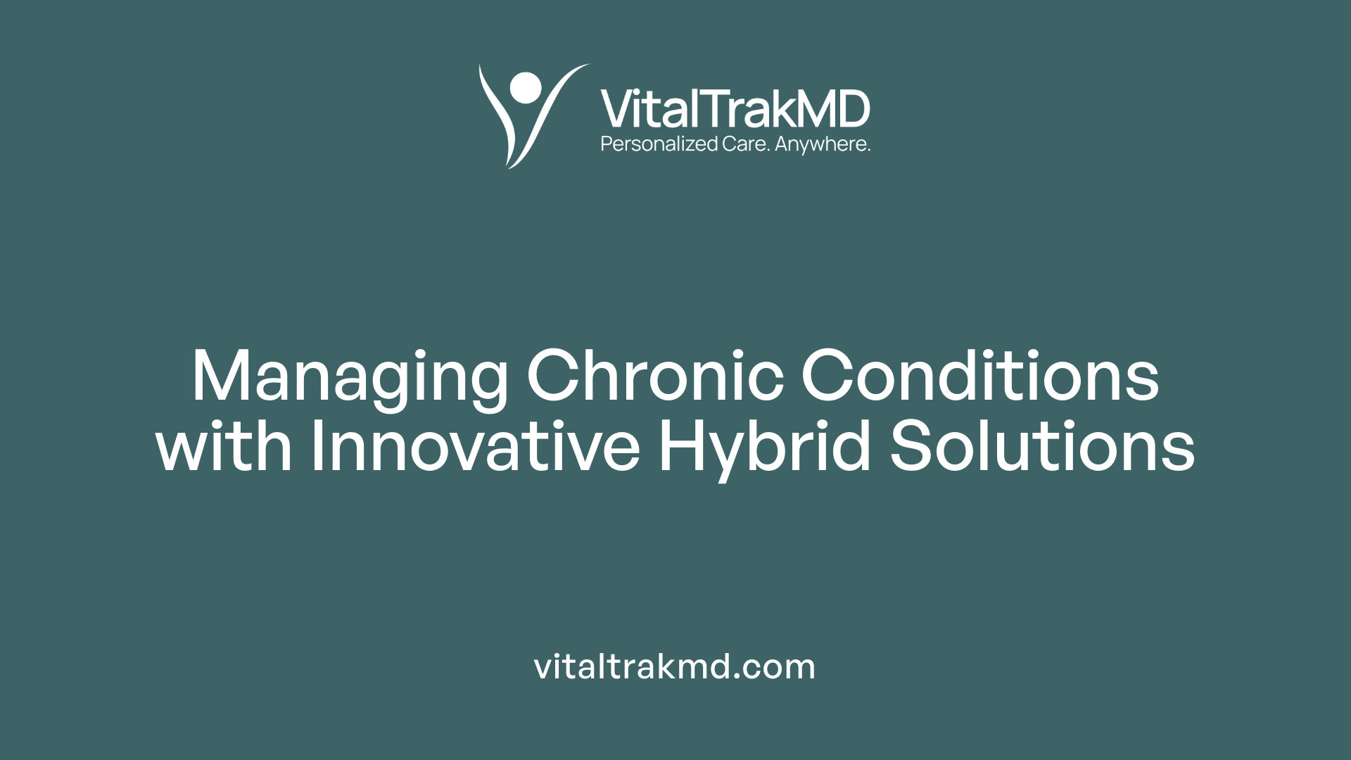 Managing Chronic Conditions with Innovative Hybrid Solutions