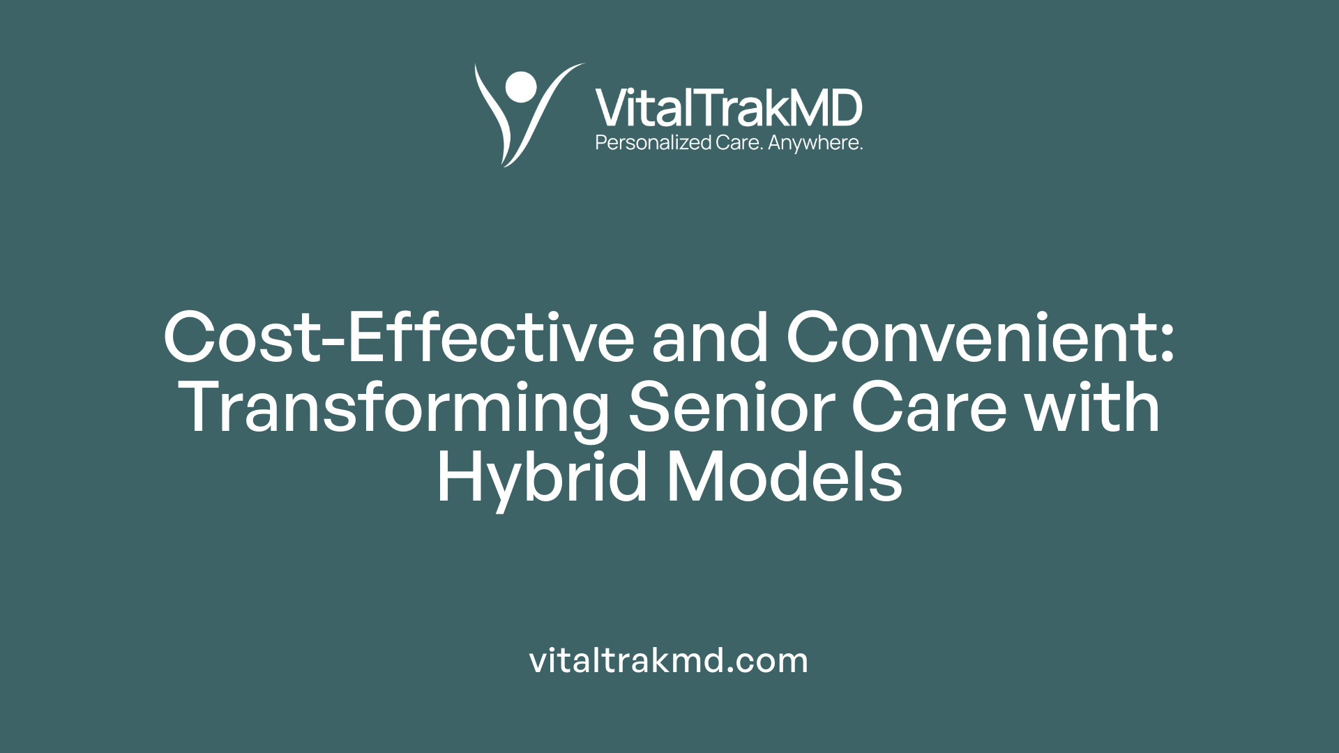 Cost-Effective and Convenient: Transforming Senior Care with Hybrid Models