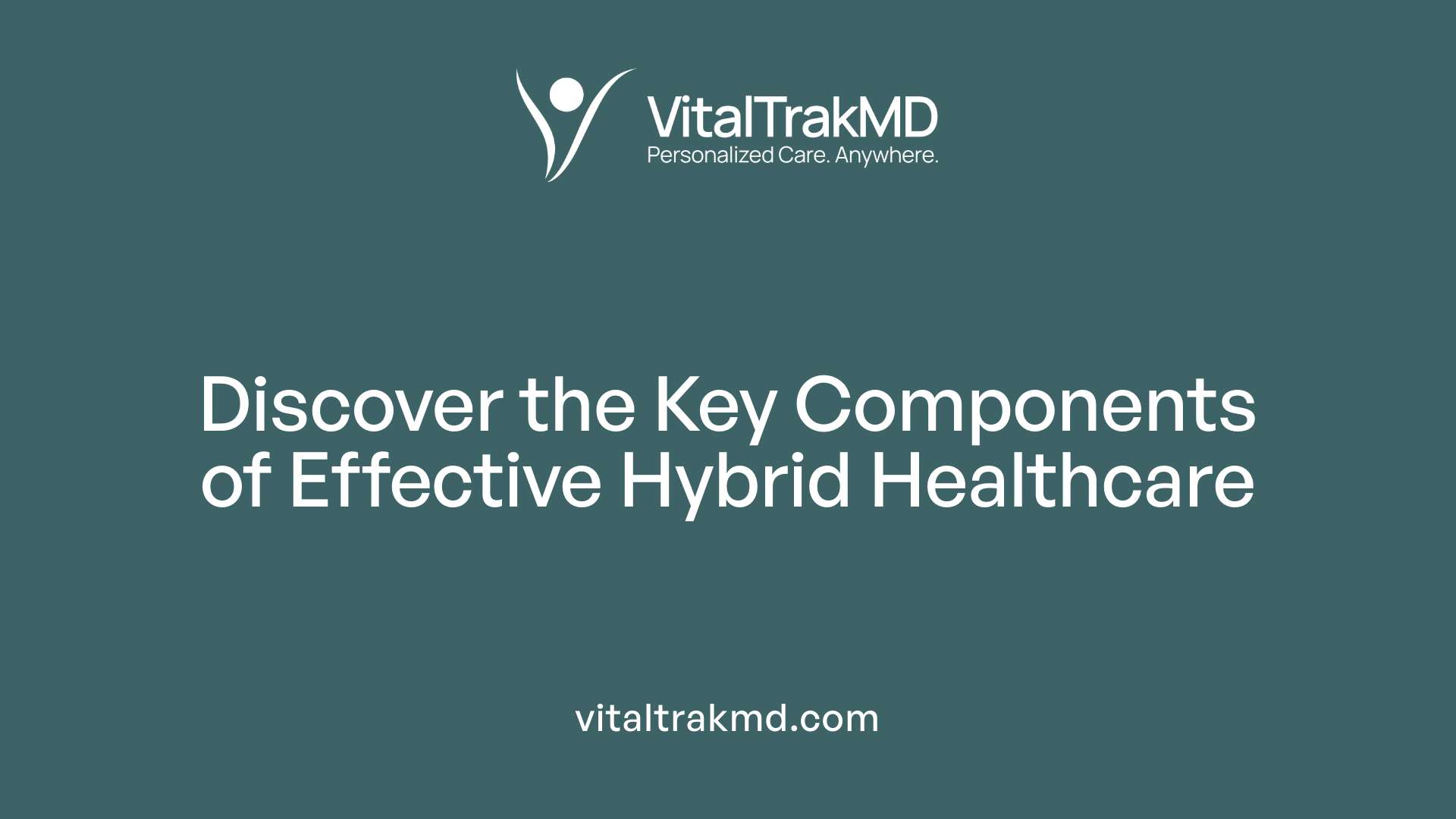Discover the Key Components of Effective Hybrid Healthcare