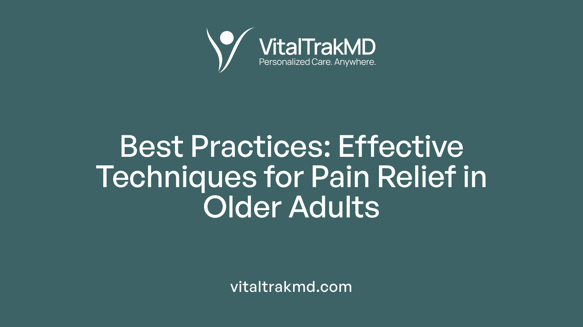 Best Practices: Effective Techniques for Pain Relief in Older Adults