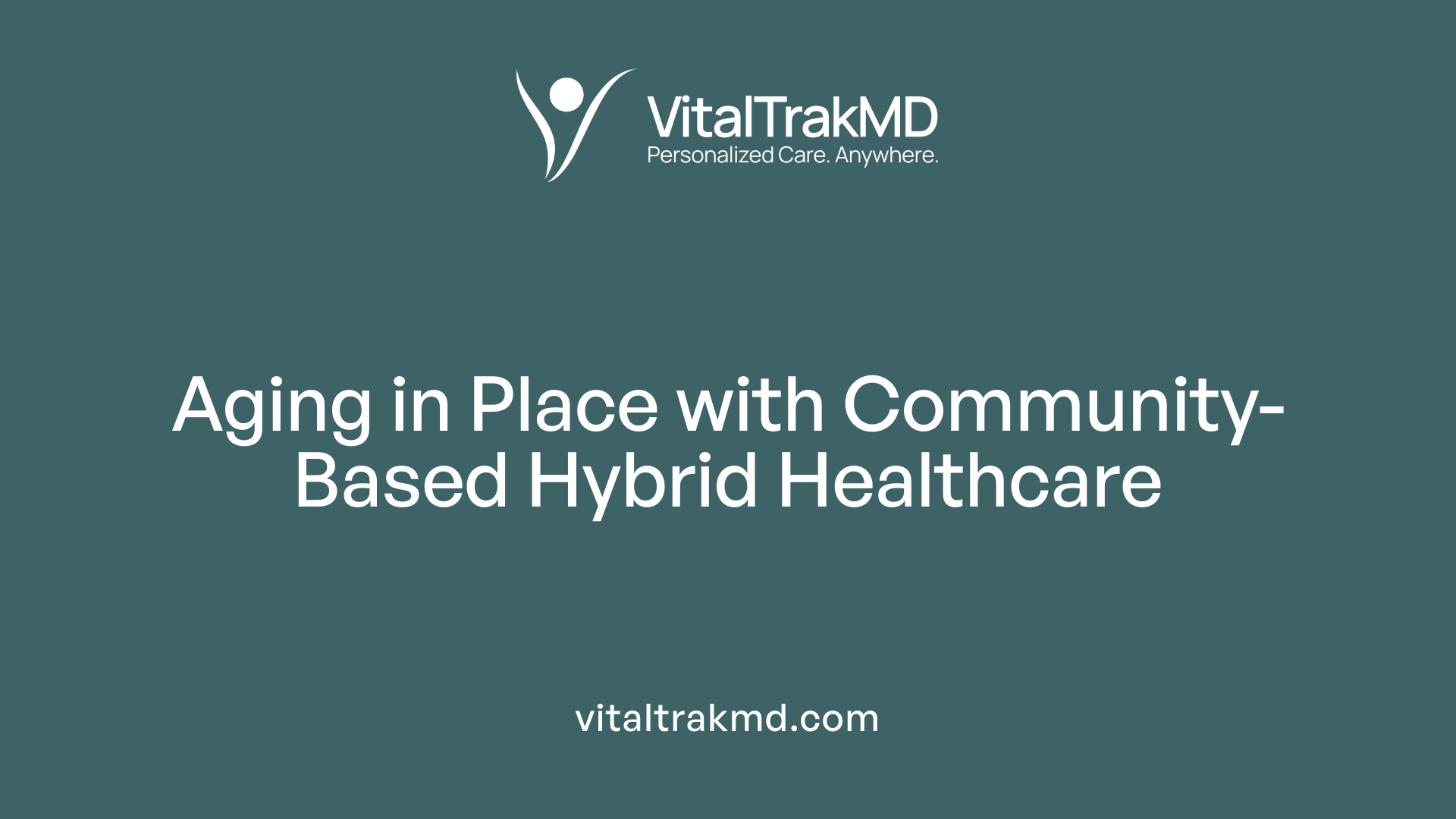 Aging in Place with Community-Based Hybrid Healthcare