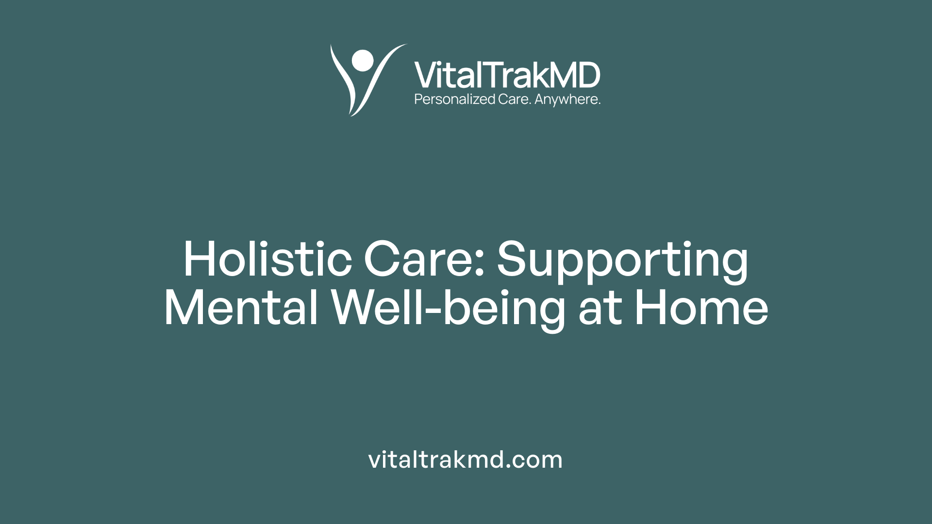 Holistic Care: Supporting Mental Well-being at Home