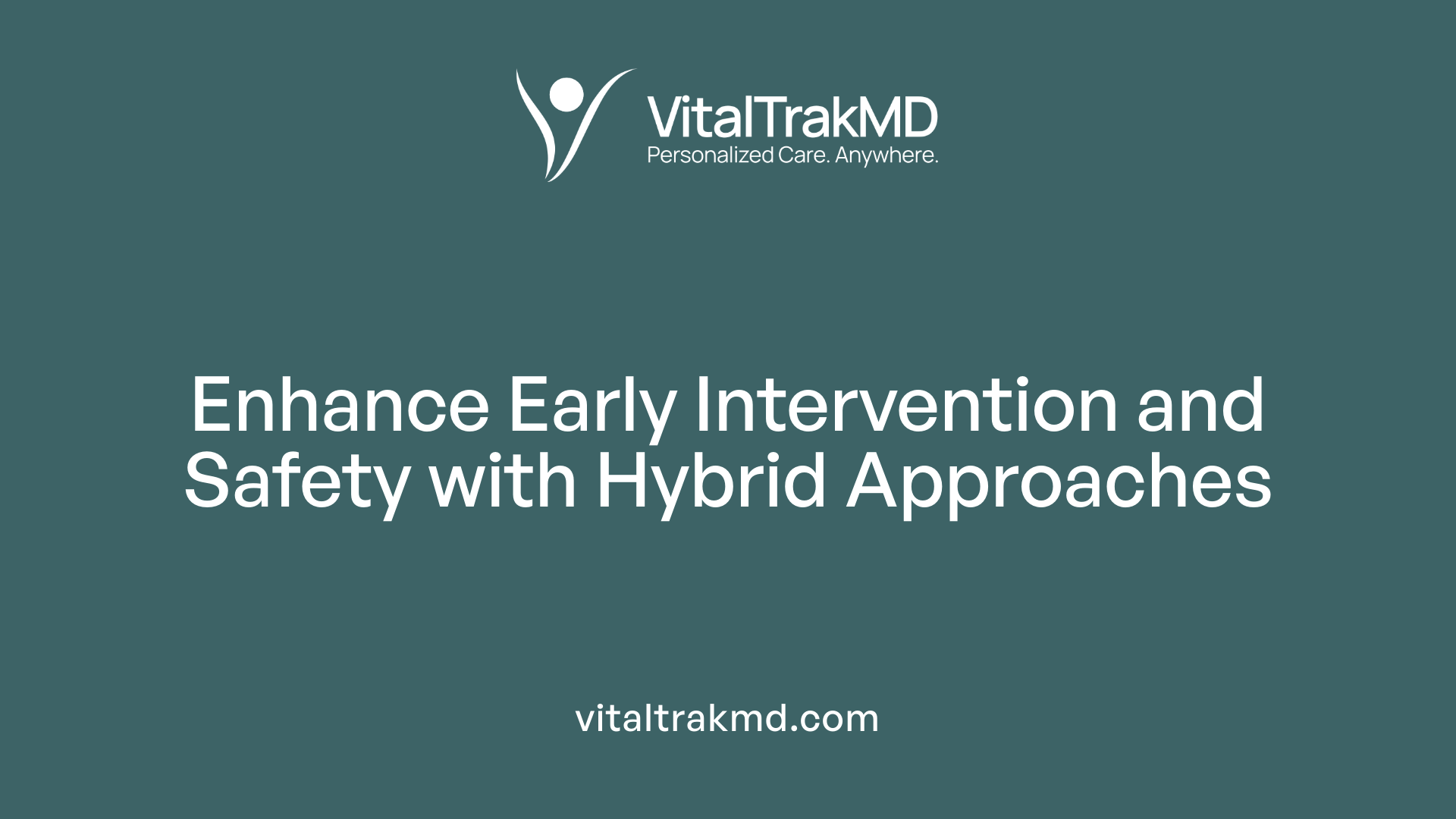Enhance Early Intervention and Safety with Hybrid Approaches