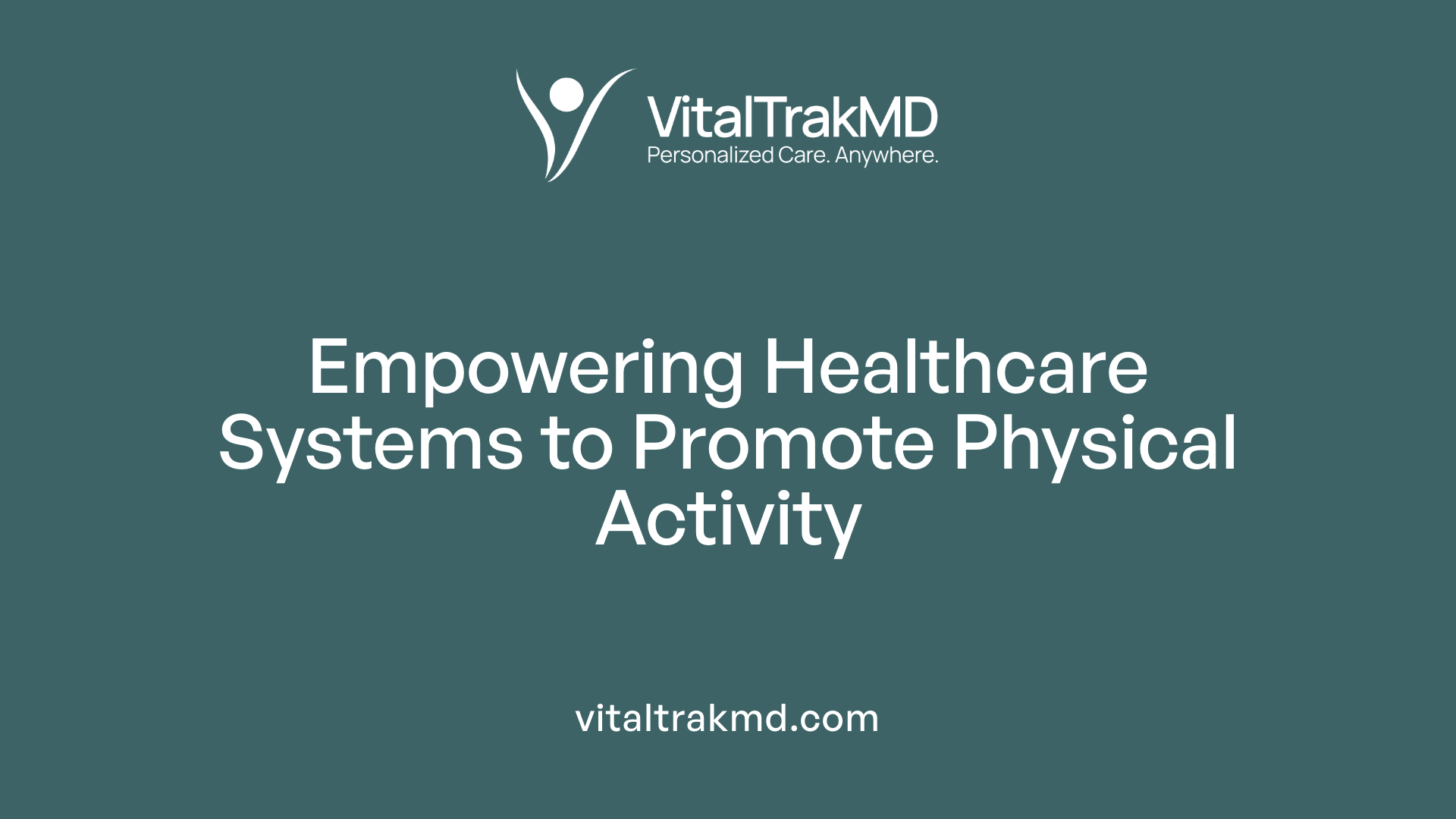 Empowering Healthcare Systems to Promote Physical Activity
