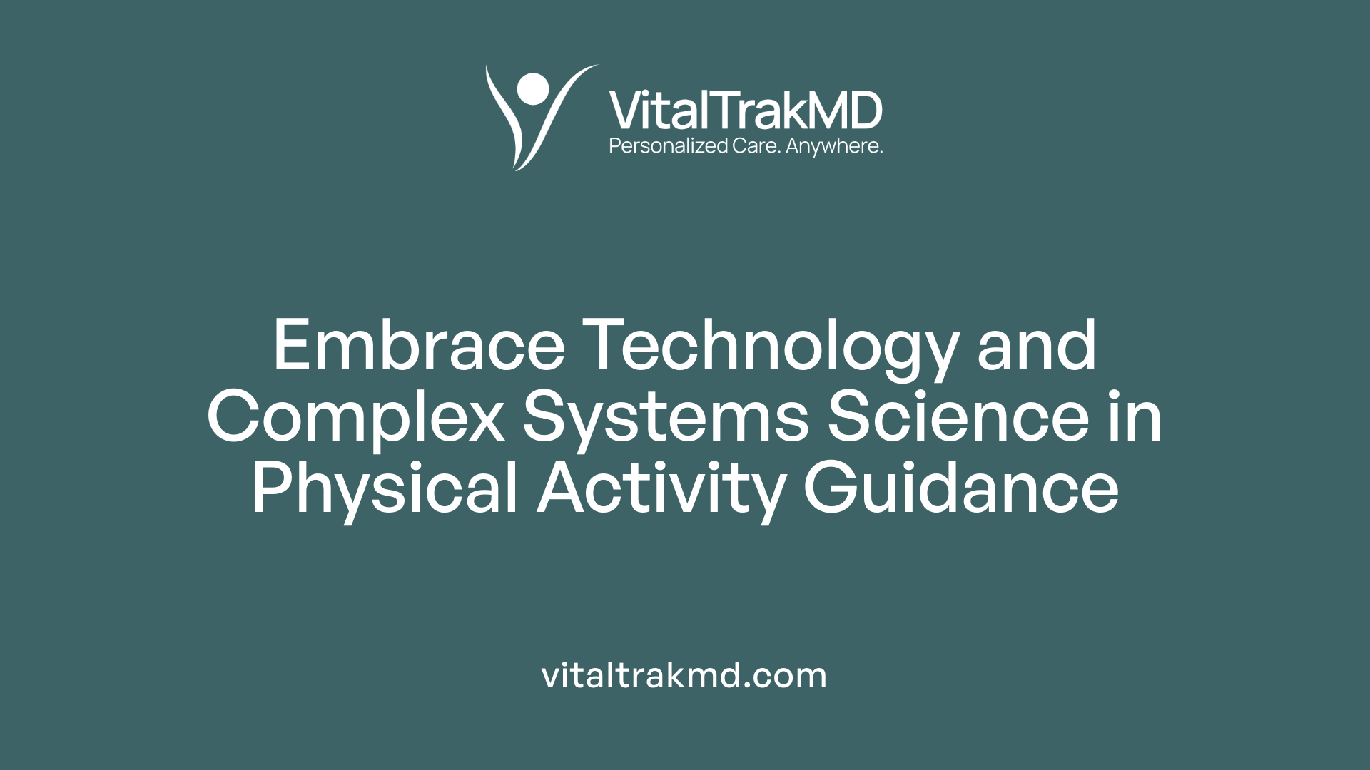 Embrace Technology and Complex Systems Science in Physical Activity Guidance