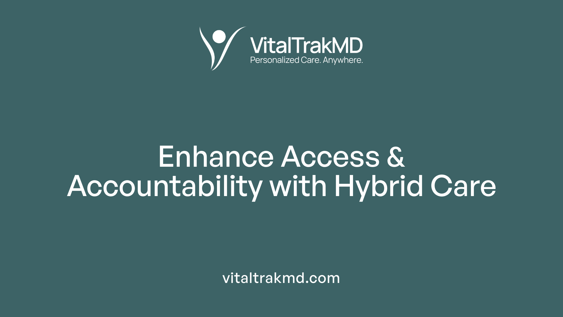 Enhance Access &amp; Accountability with Hybrid Care
