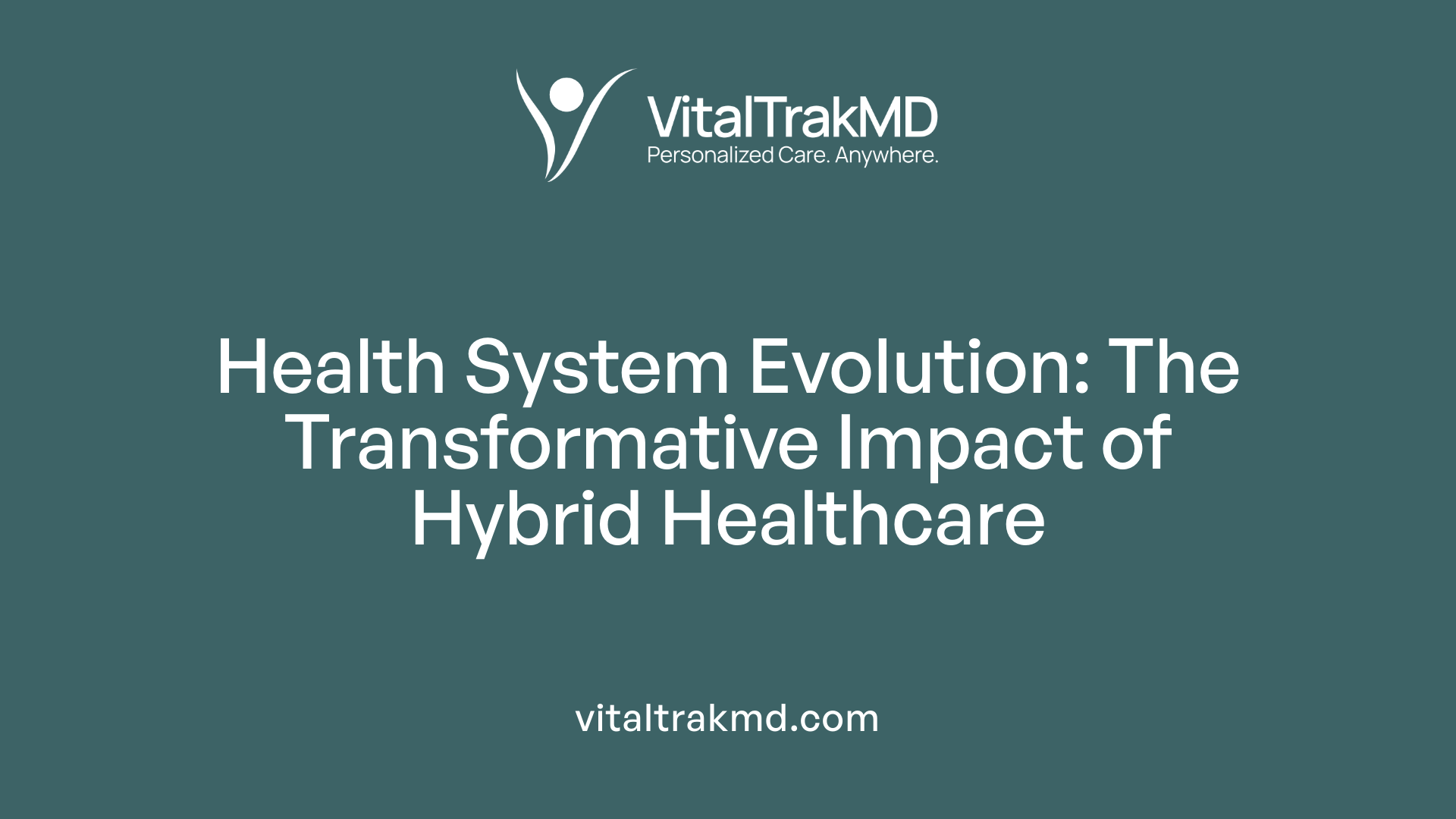 Health System Evolution: The Transformative Impact of Hybrid Healthcare