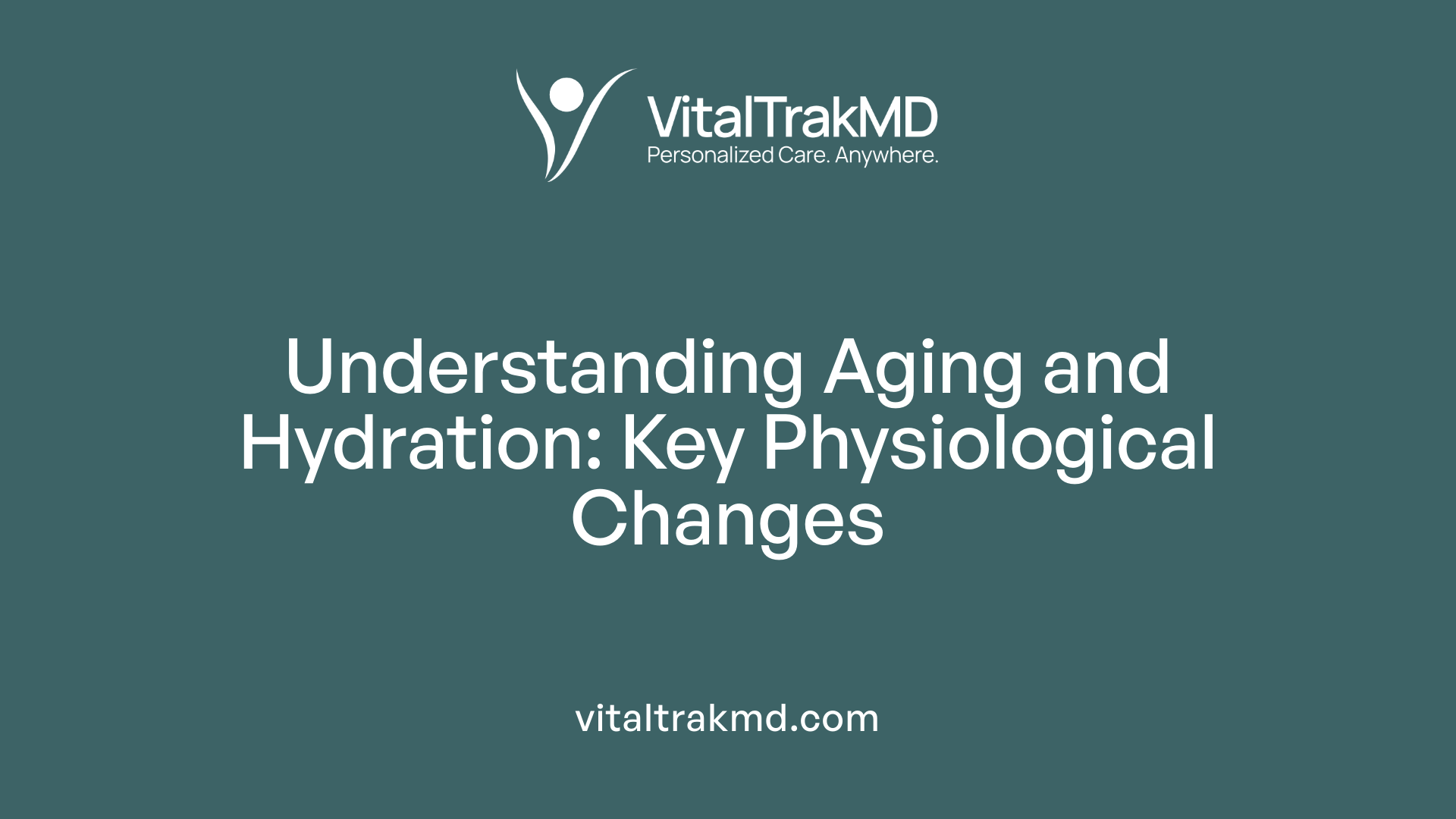 Understanding Aging and Hydration: Key Physiological Changes