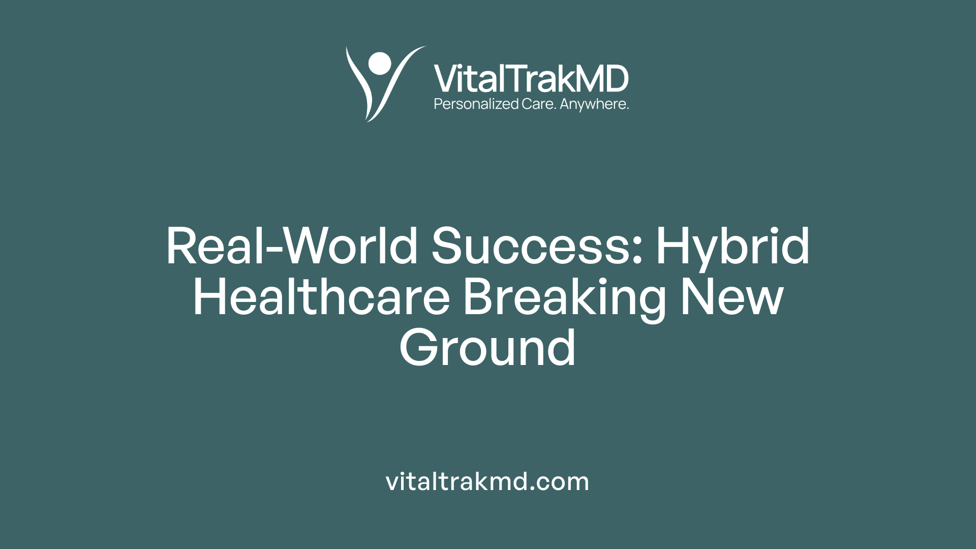 Real-World Success: Hybrid Healthcare Breaking New Ground
