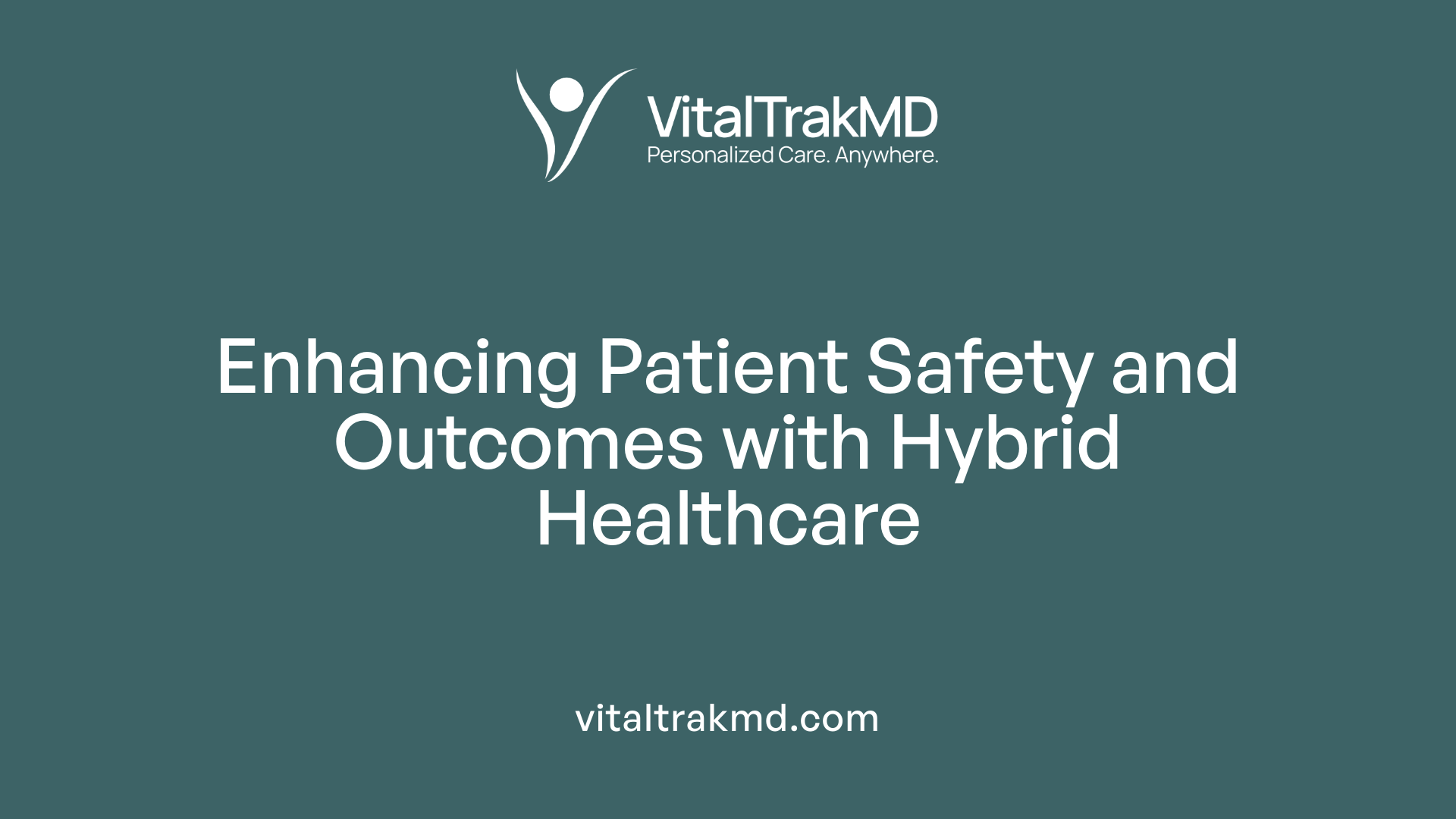 Enhancing Patient Safety and Outcomes with Hybrid Healthcare