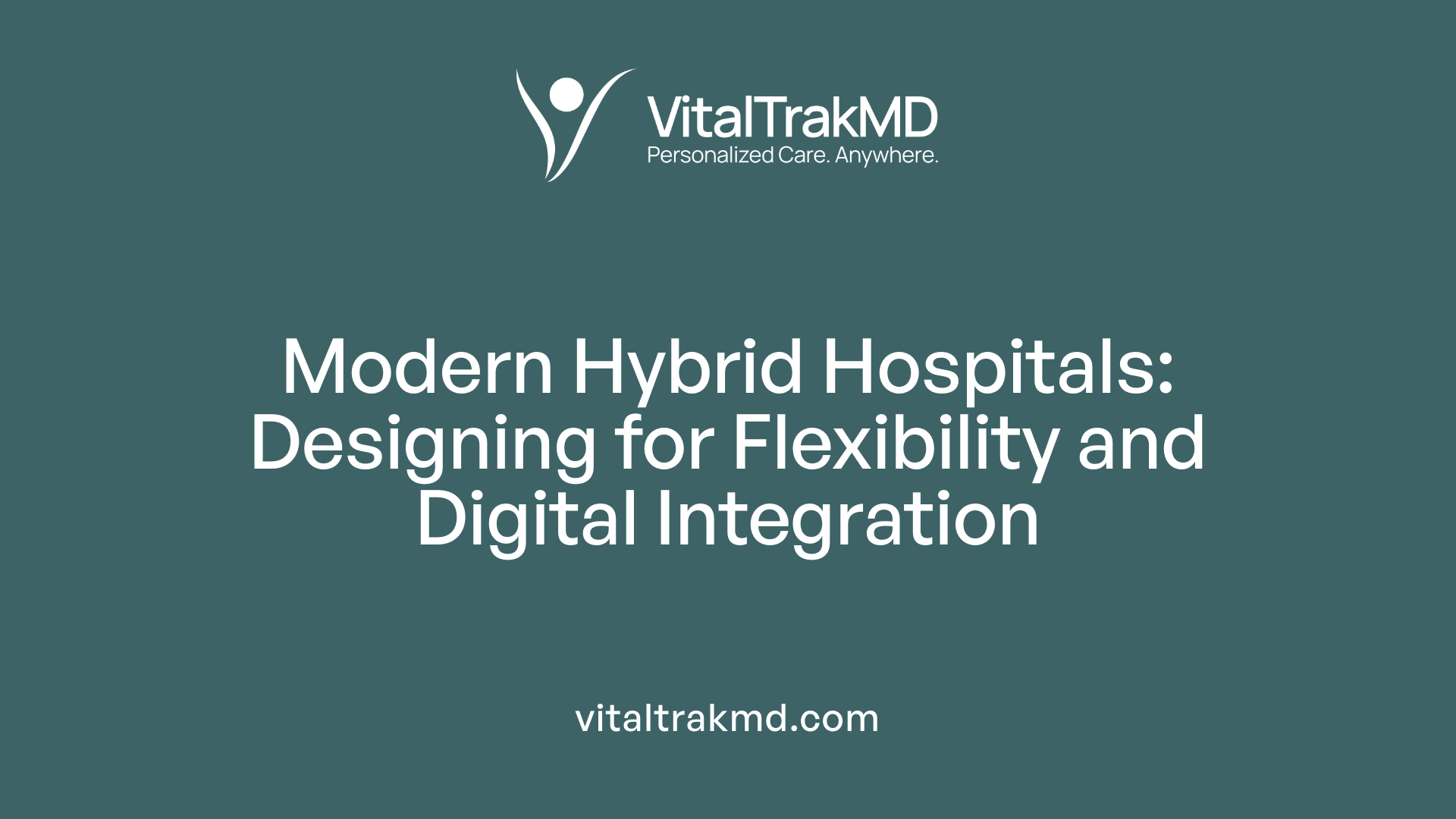 Modern Hybrid Hospitals: Designing for Flexibility and Digital Integration