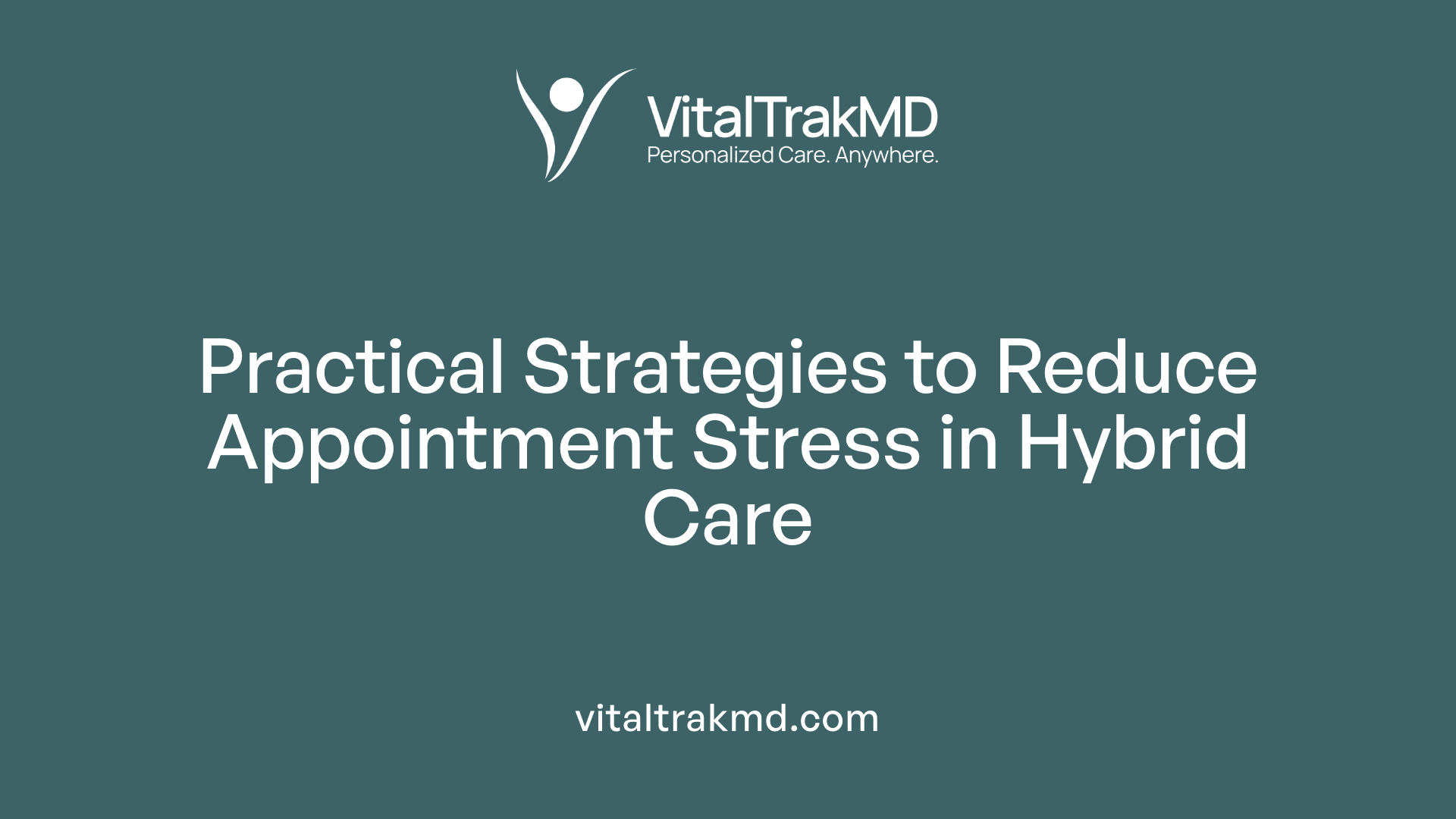 Practical Strategies to Reduce Appointment Stress in Hybrid Care