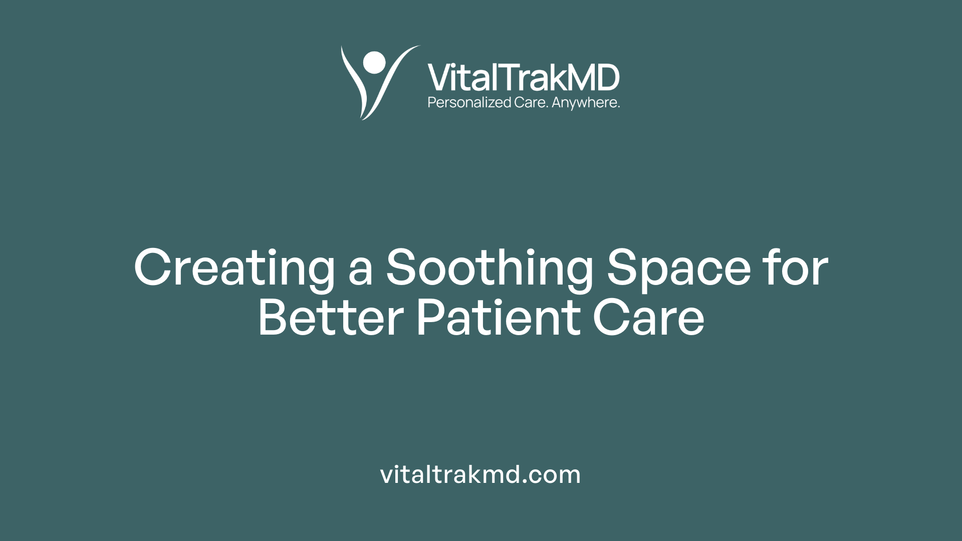 Creating a Soothing Space for Better Patient Care