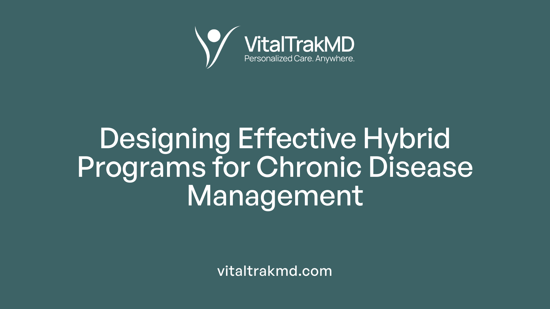 Designing Effective Hybrid Programs for Chronic Disease Management