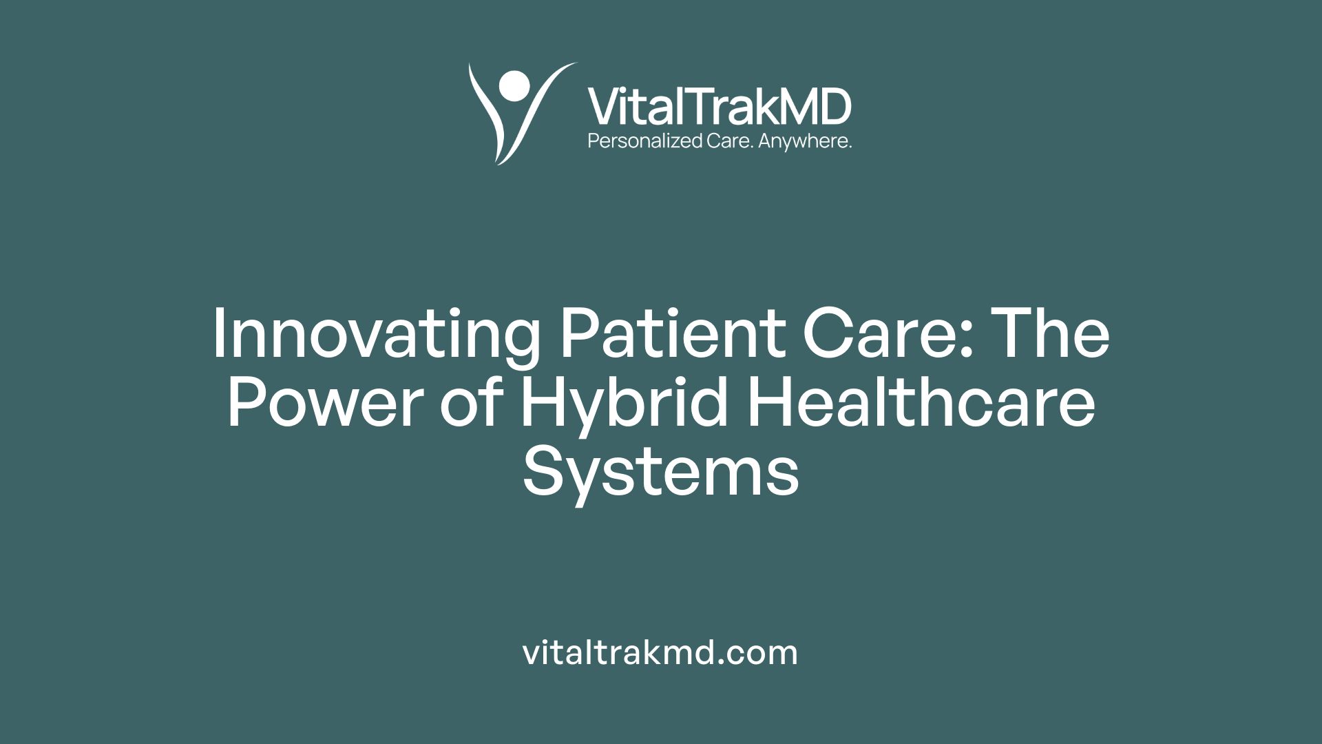 Innovating Patient Care: The Power of Hybrid Healthcare Systems