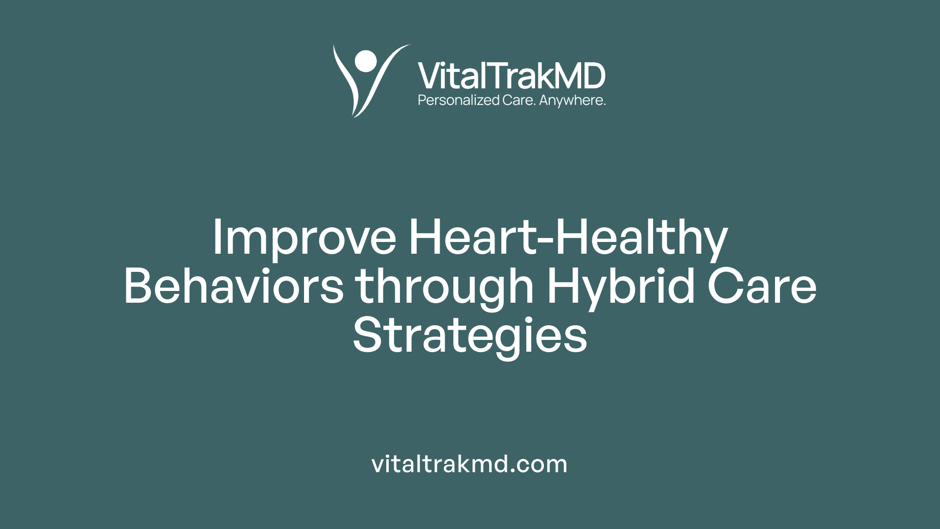 Improve Heart-Healthy Behaviors through Hybrid Care Strategies