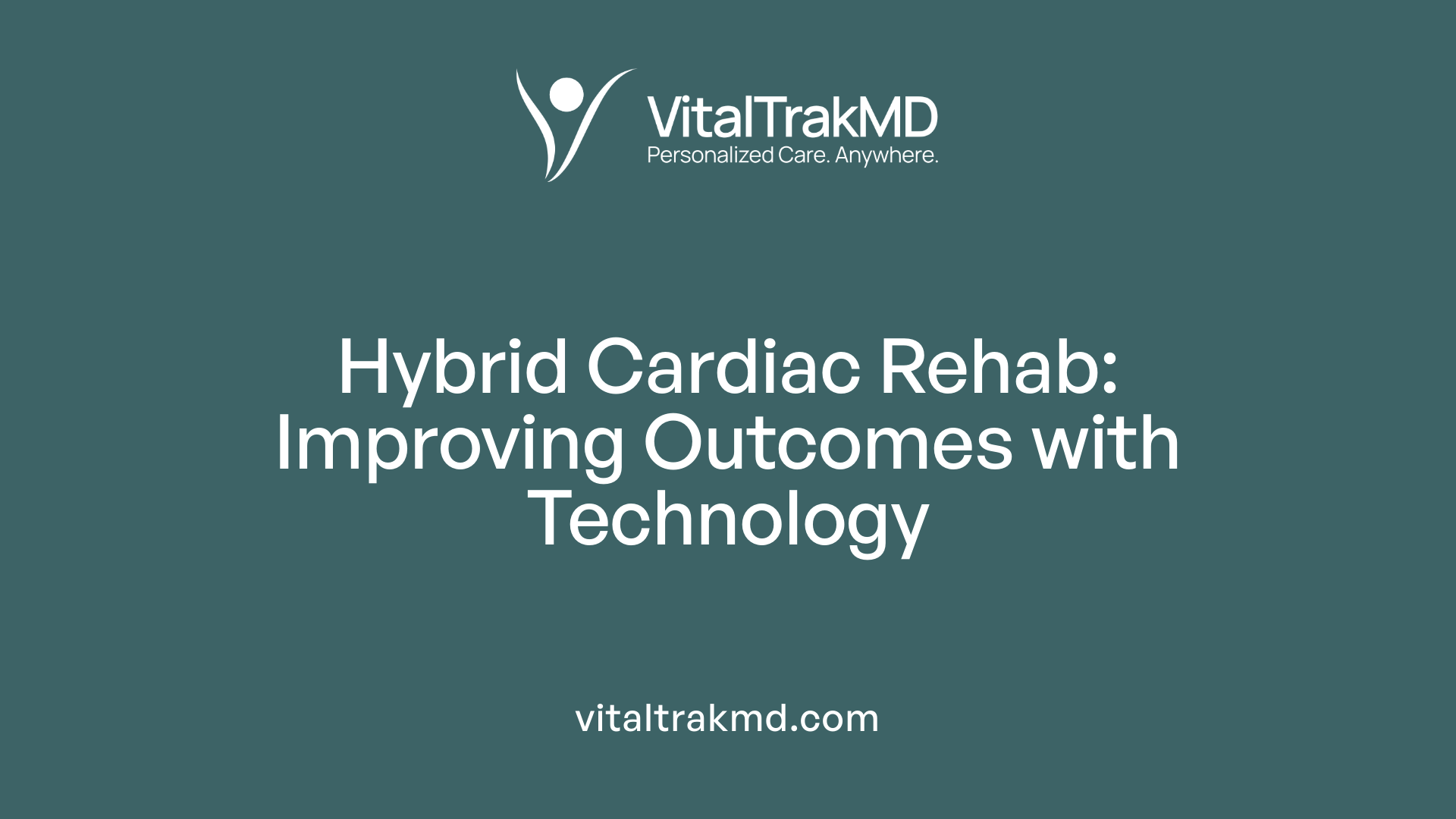 Hybrid Cardiac Rehab: Improving Outcomes with Technology