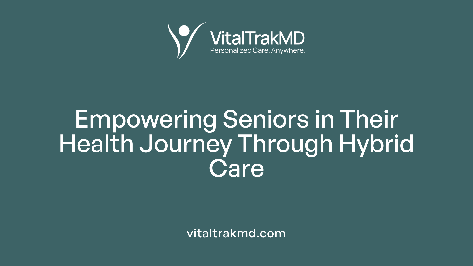 Empowering Seniors in Their Health Journey Through Hybrid Care