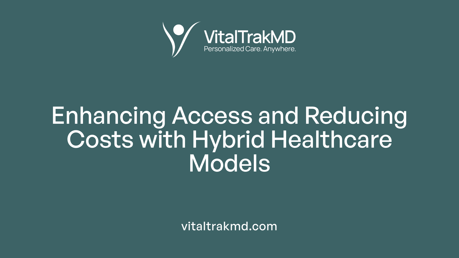Enhancing Access and Reducing Costs with Hybrid Healthcare Models