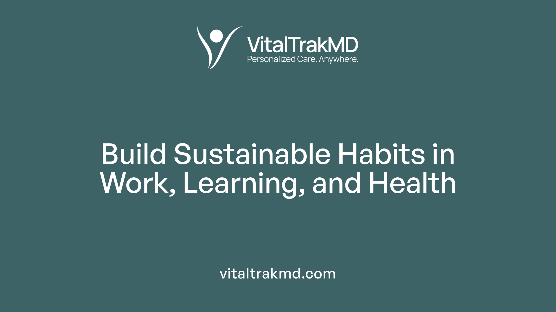 Build Sustainable Habits in Work, Learning, and Health