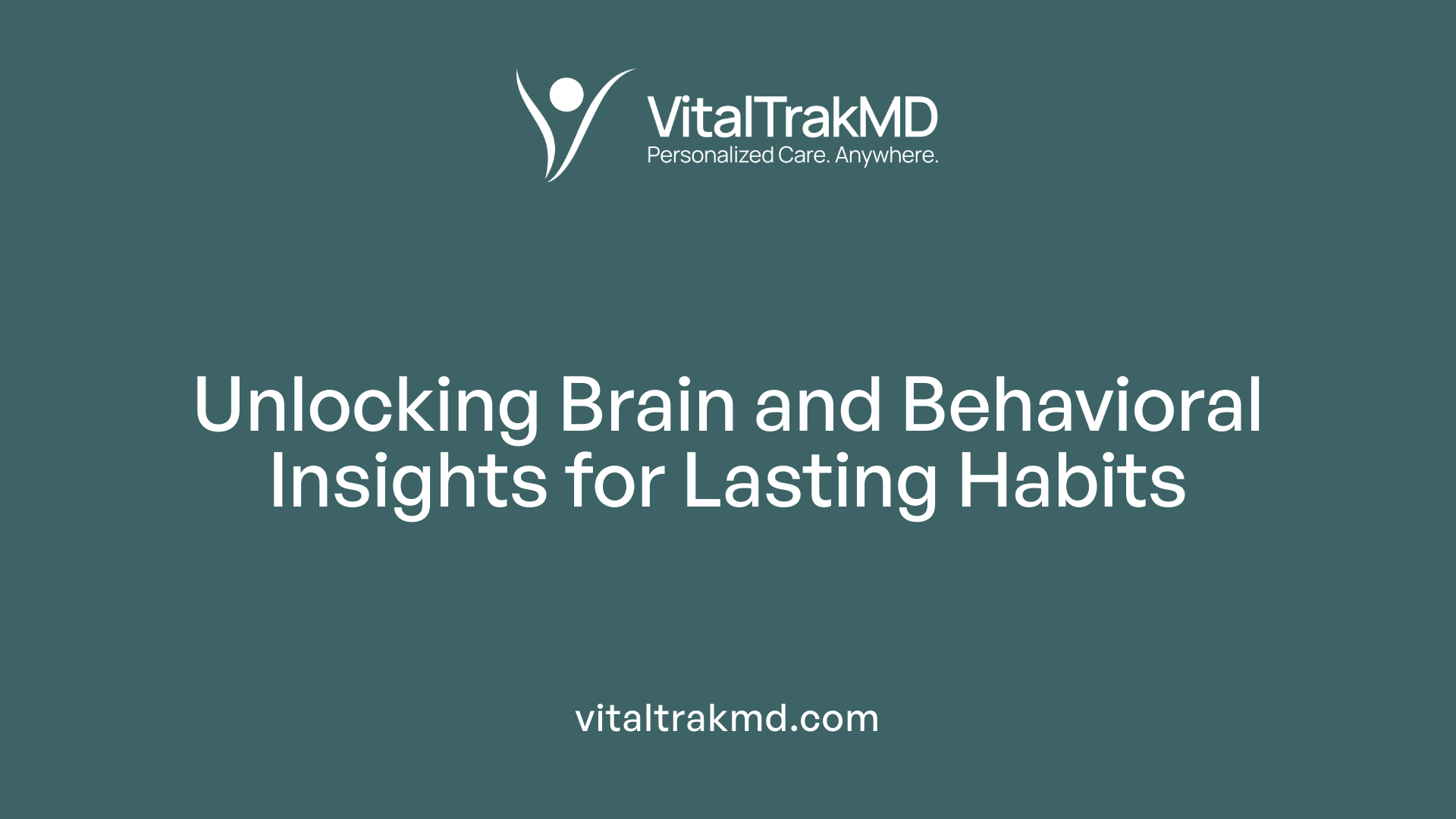 Unlocking Brain and Behavioral Insights for Lasting Habits