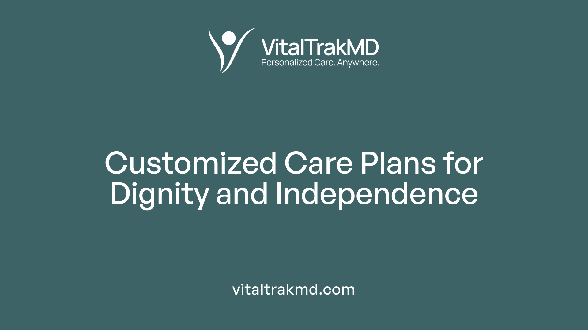Customized Care Plans for Dignity and Independence