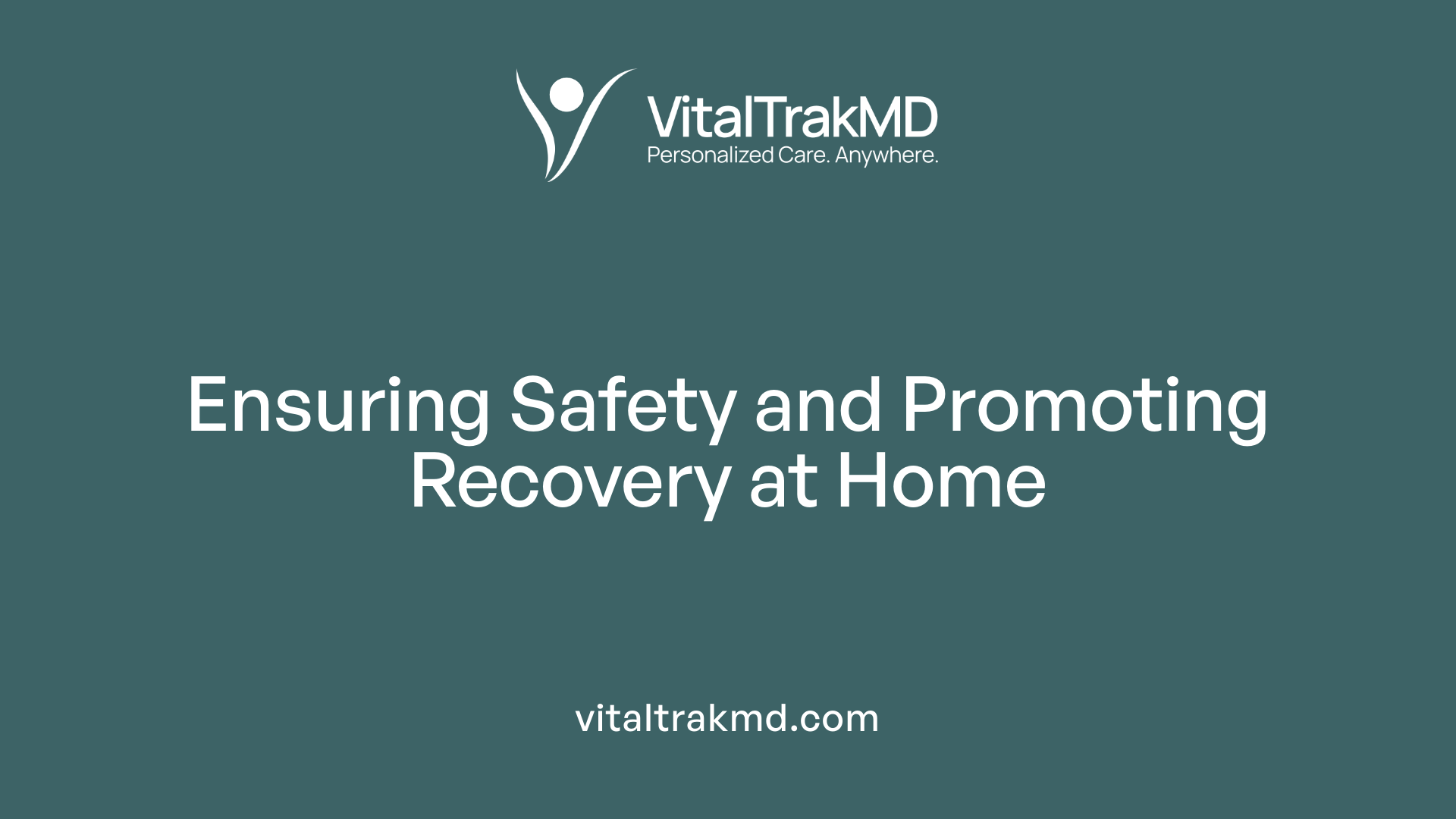 Ensuring Safety and Promoting Recovery at Home