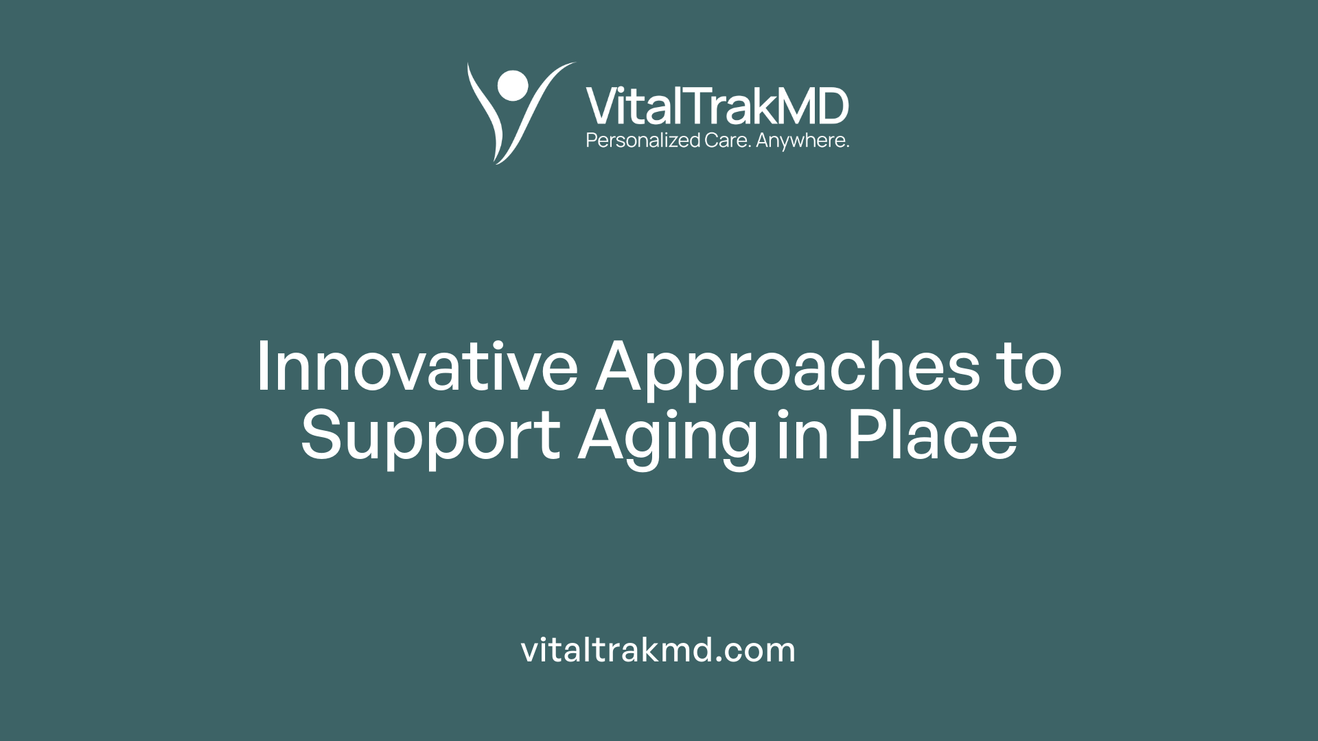 Innovative Approaches to Support Aging in Place