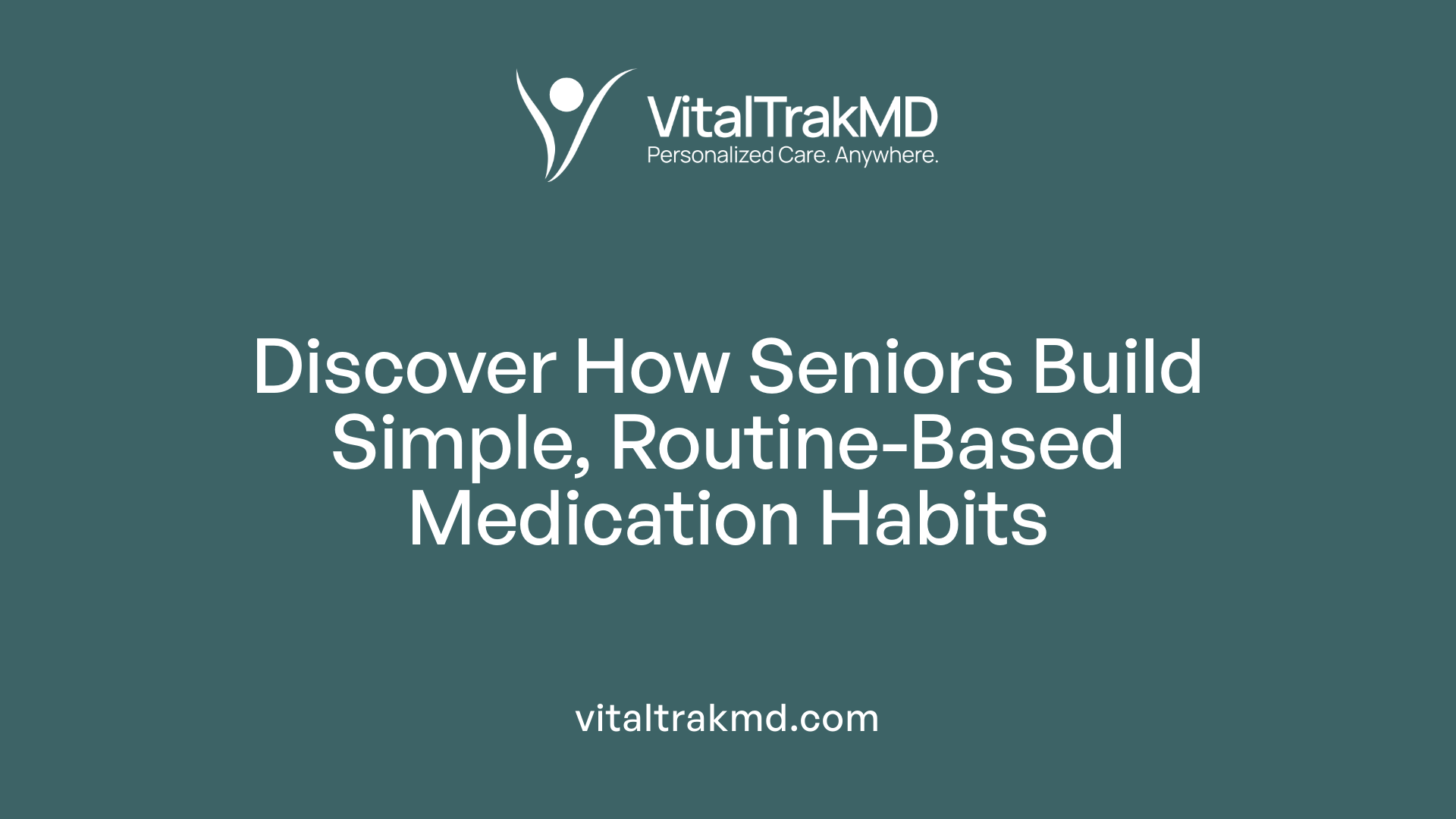 Discover How Seniors Build Simple, Routine-Based Medication Habits