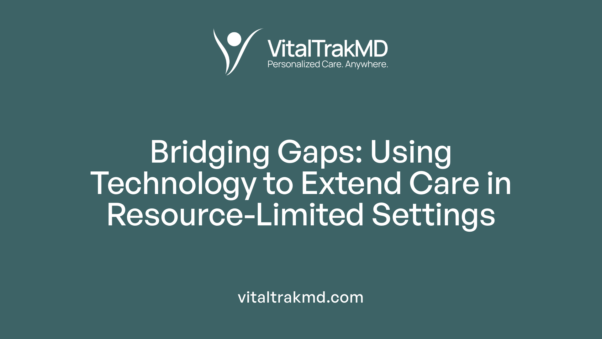 Bridging Gaps: Using Technology to Extend Care in Resource-Limited Settings