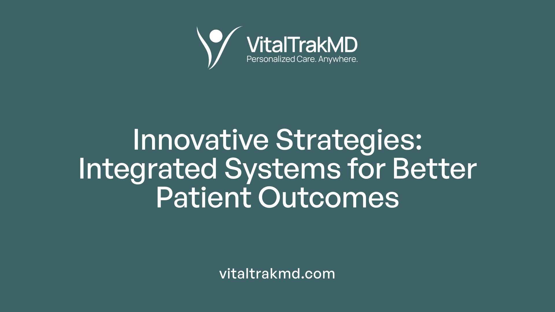 Innovative Strategies: Integrated Systems for Better Patient Outcomes