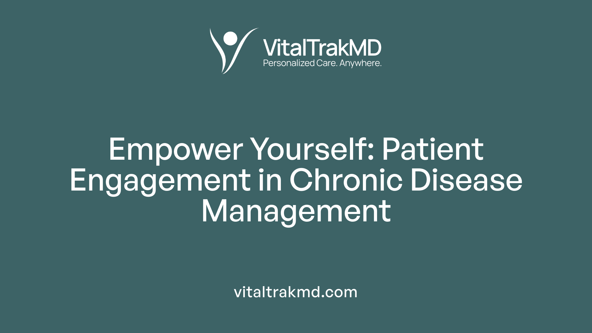 Empower Yourself: Patient Engagement in Chronic Disease Management