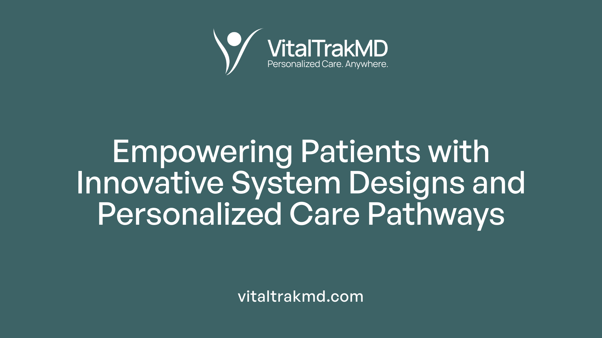 Empowering Patients with Innovative System Designs and Personalized Care Pathways