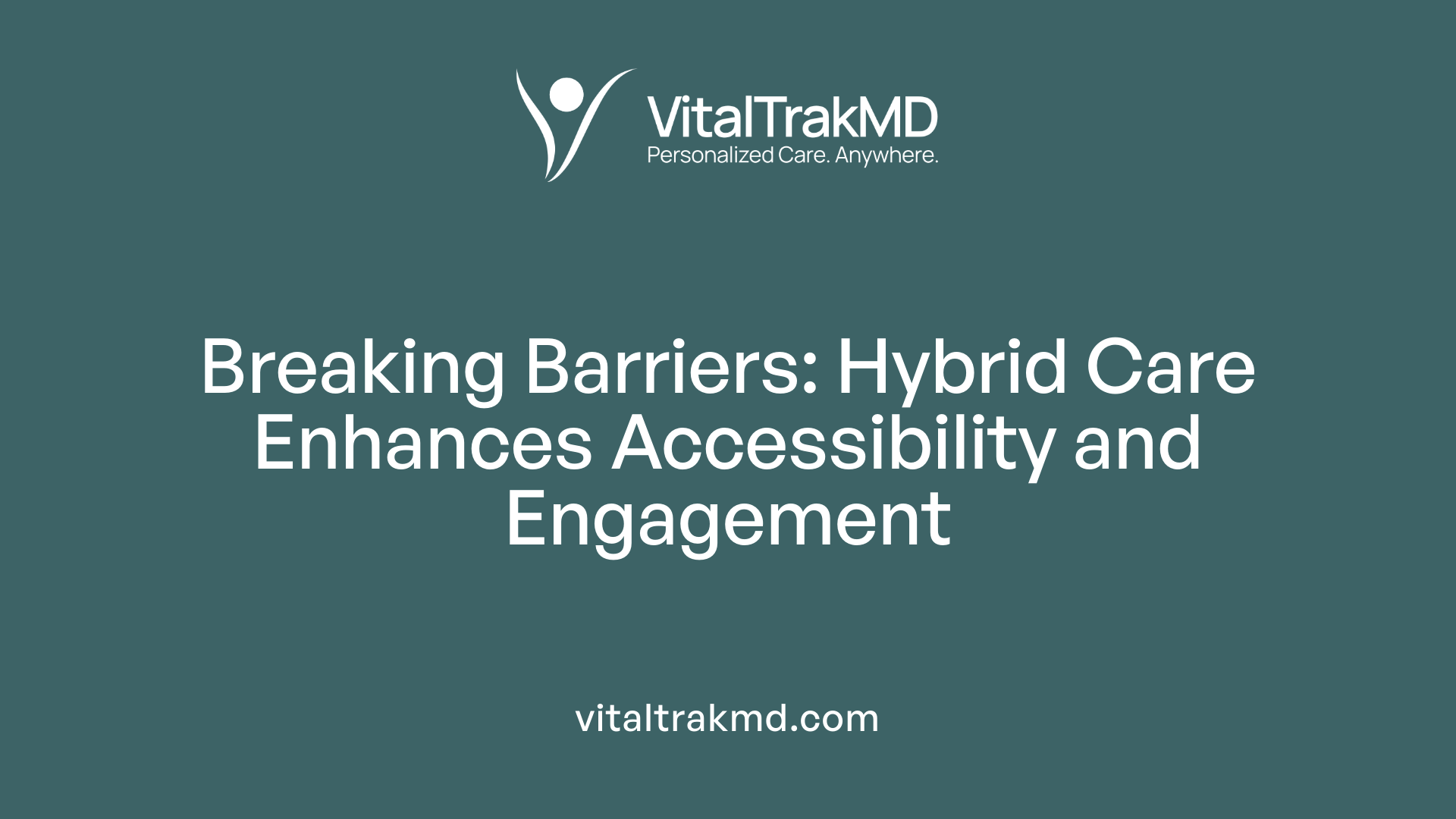 Breaking Barriers: Hybrid Care Enhances Accessibility and Engagement