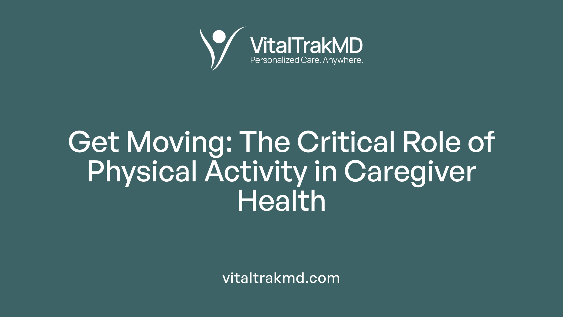 Get Moving: The Critical Role of Physical Activity in Caregiver Health