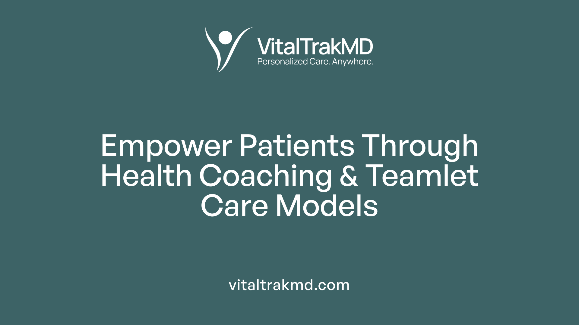 Empower Patients Through Health Coaching & Teamlet Care Models
