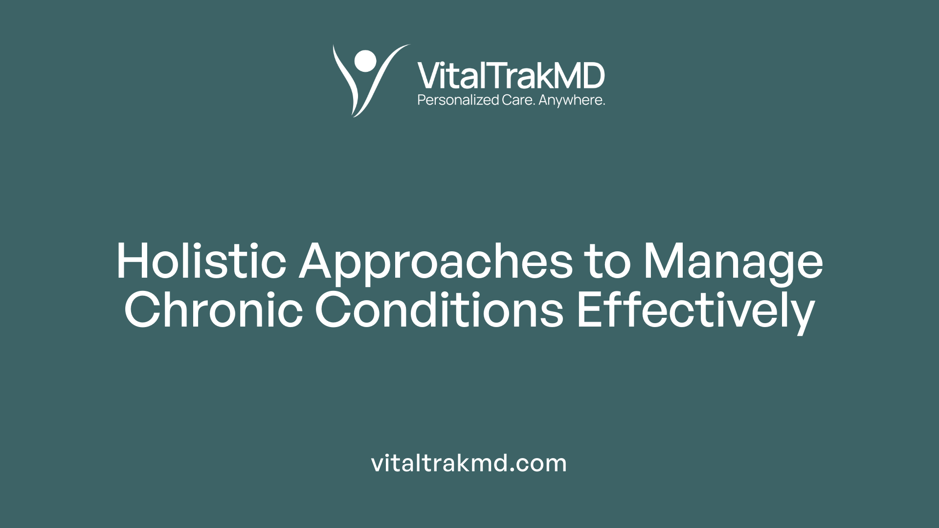 Holistic Approaches to Manage Chronic Conditions Effectively