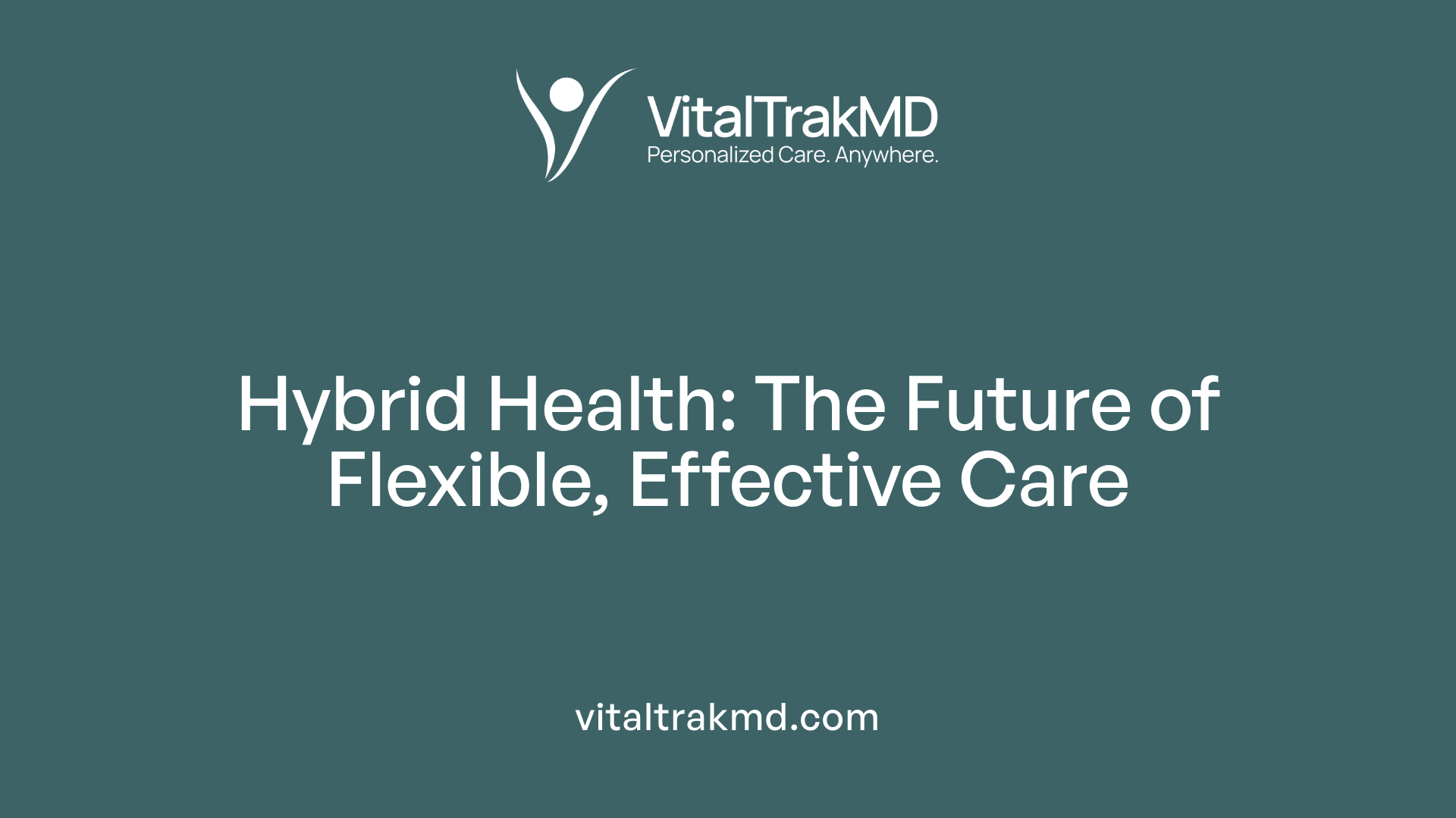 Hybrid Health: The Future of Flexible, Effective Care