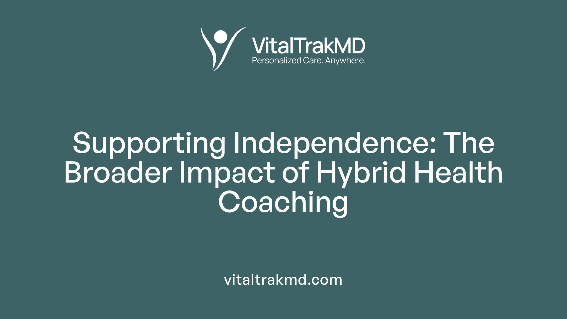 Supporting Independence: The Broader Impact of Hybrid Health Coaching