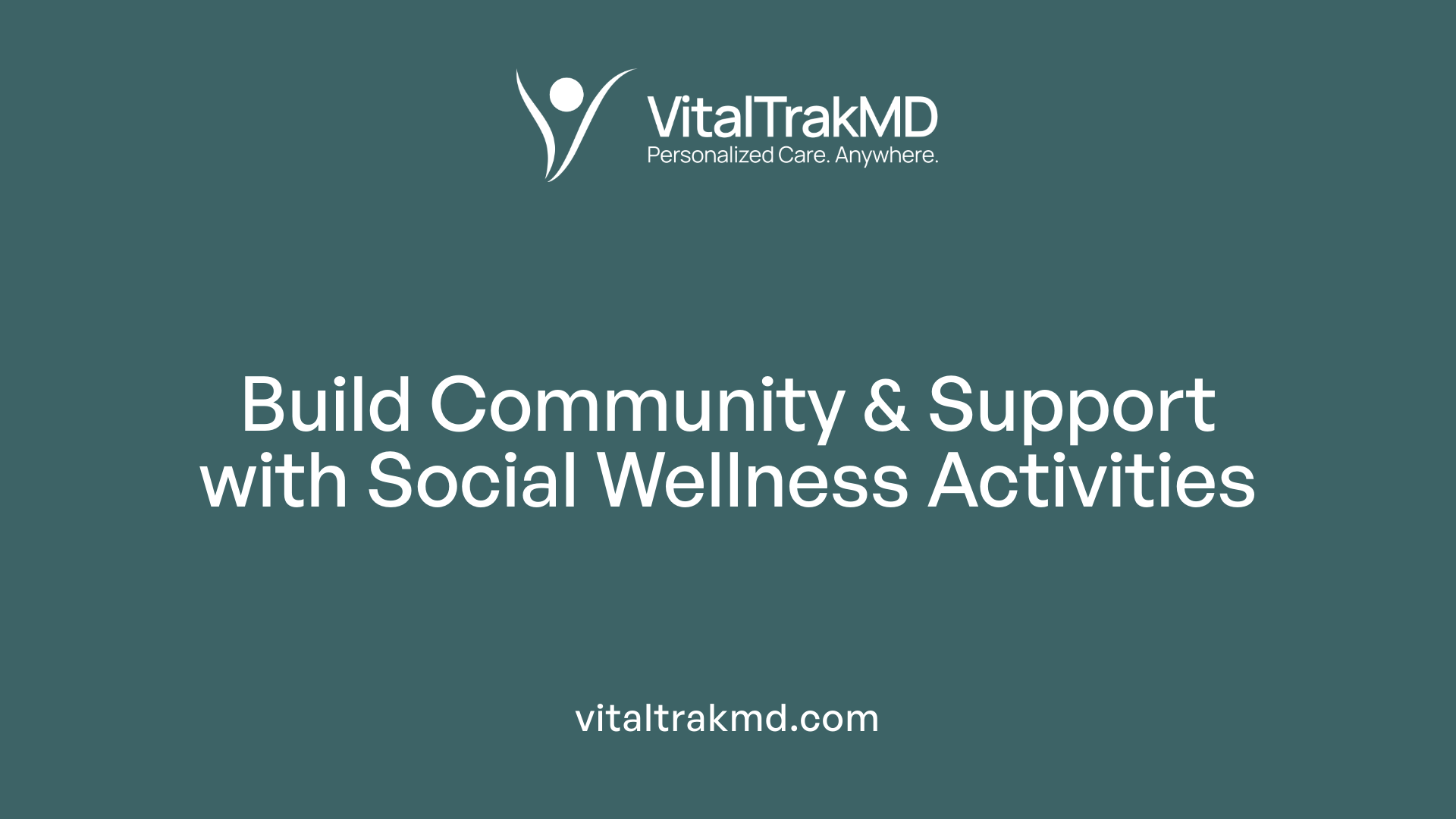 Build Community &amp; Support with Social Wellness Activities