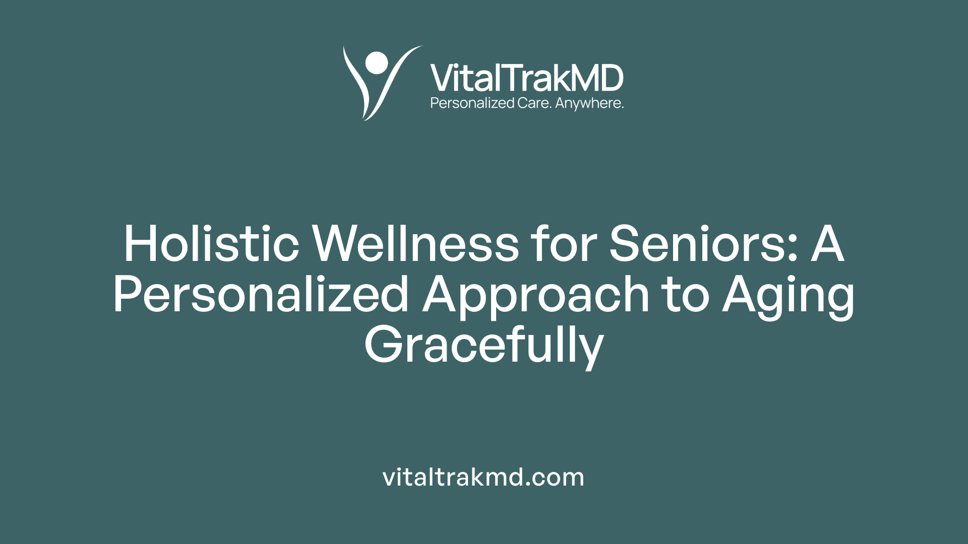 Holistic Wellness for Seniors: A Personalized Approach to Aging Gracefully
