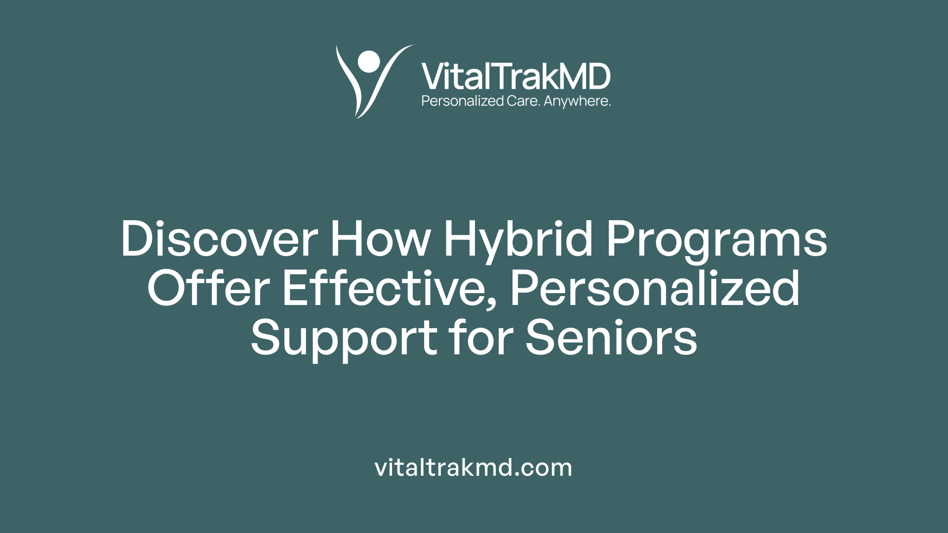 Discover How Hybrid Programs Offer Effective, Personalized Support for Seniors